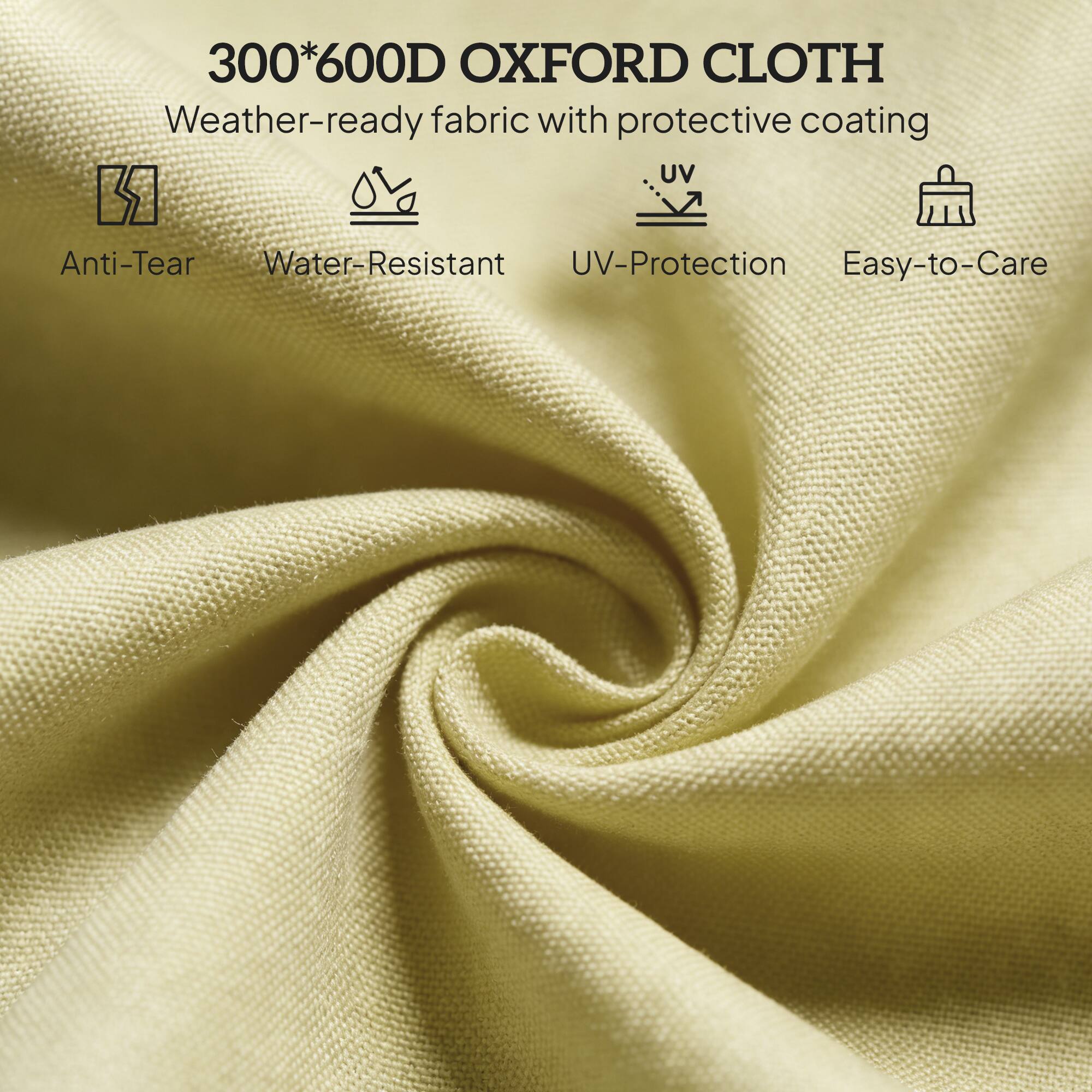 300*600D OXFORD CLOTH  
Weather-ready fabric with protective coating  
- Anti-Tear  
- Water-Resistant  
- UV-Protection  
- Easy-to-Care