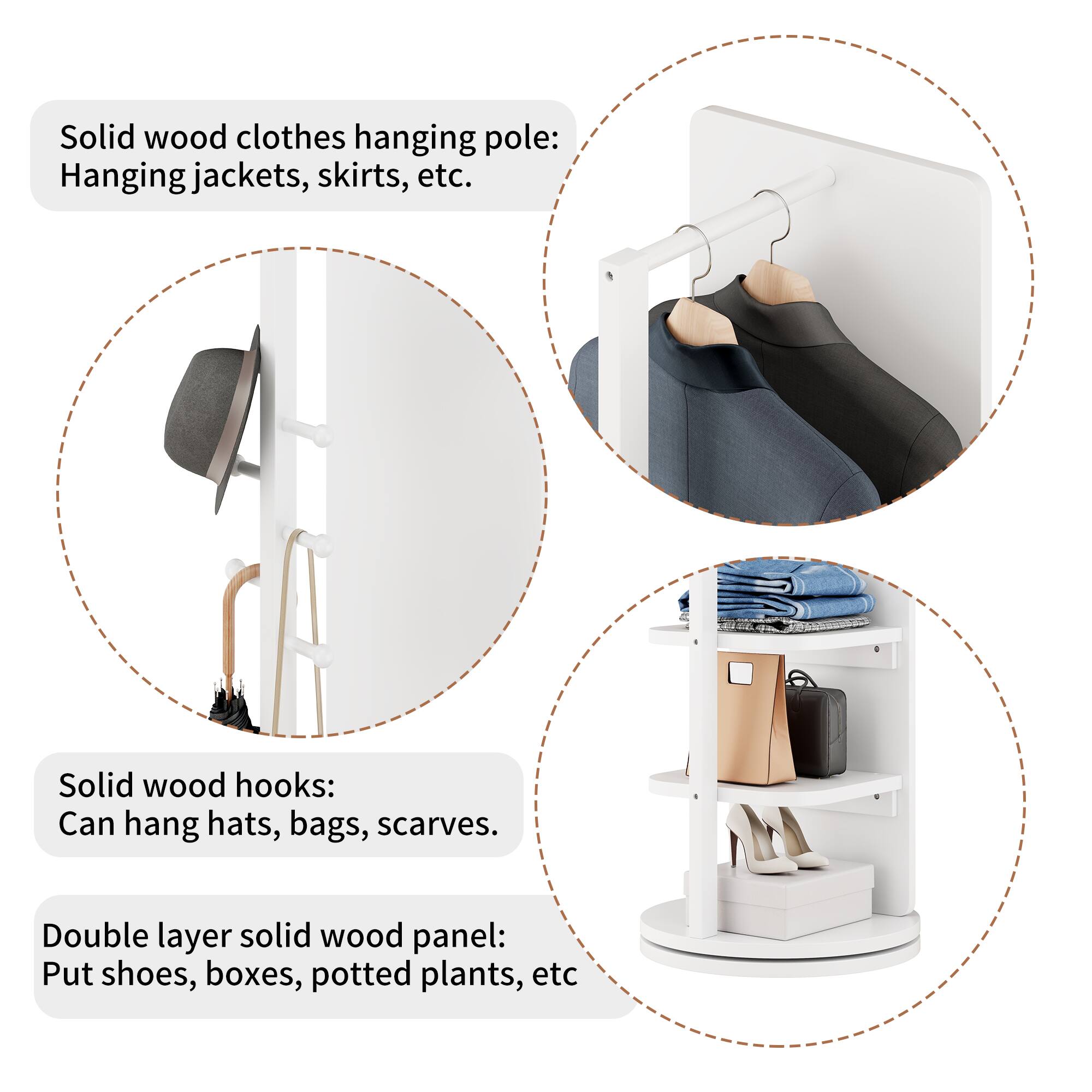 Solid wood clothes hanging pole:  
Hanging jackets, skirts, etc.

Solid wood hooks:  
Can hang hats, bags, scarves.

Double layer solid wood panel:  
Put shoes, boxes, potted plants, etc.