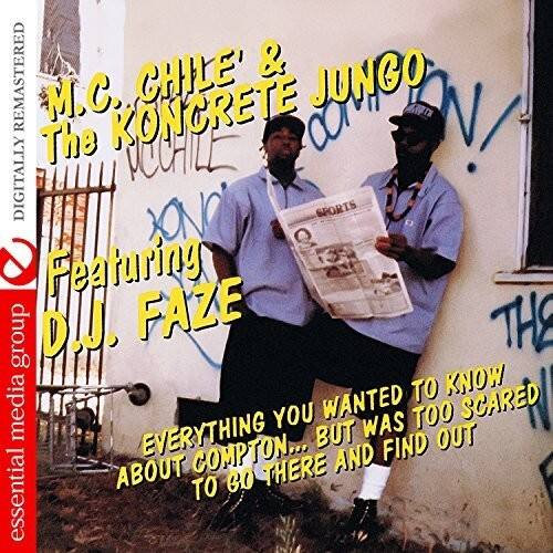 M.C. CHILE' & JUNGO  
The KONCRETE  
DIGITALLY REMASTERED  

Featuring  
D.J. FAZE  

EVERYTHING YOU WANTED TO KNOW ABOUT COMPTON... BUT WAS TOO SCARED TO GO THERE AND FIND OUT  

essential media group
