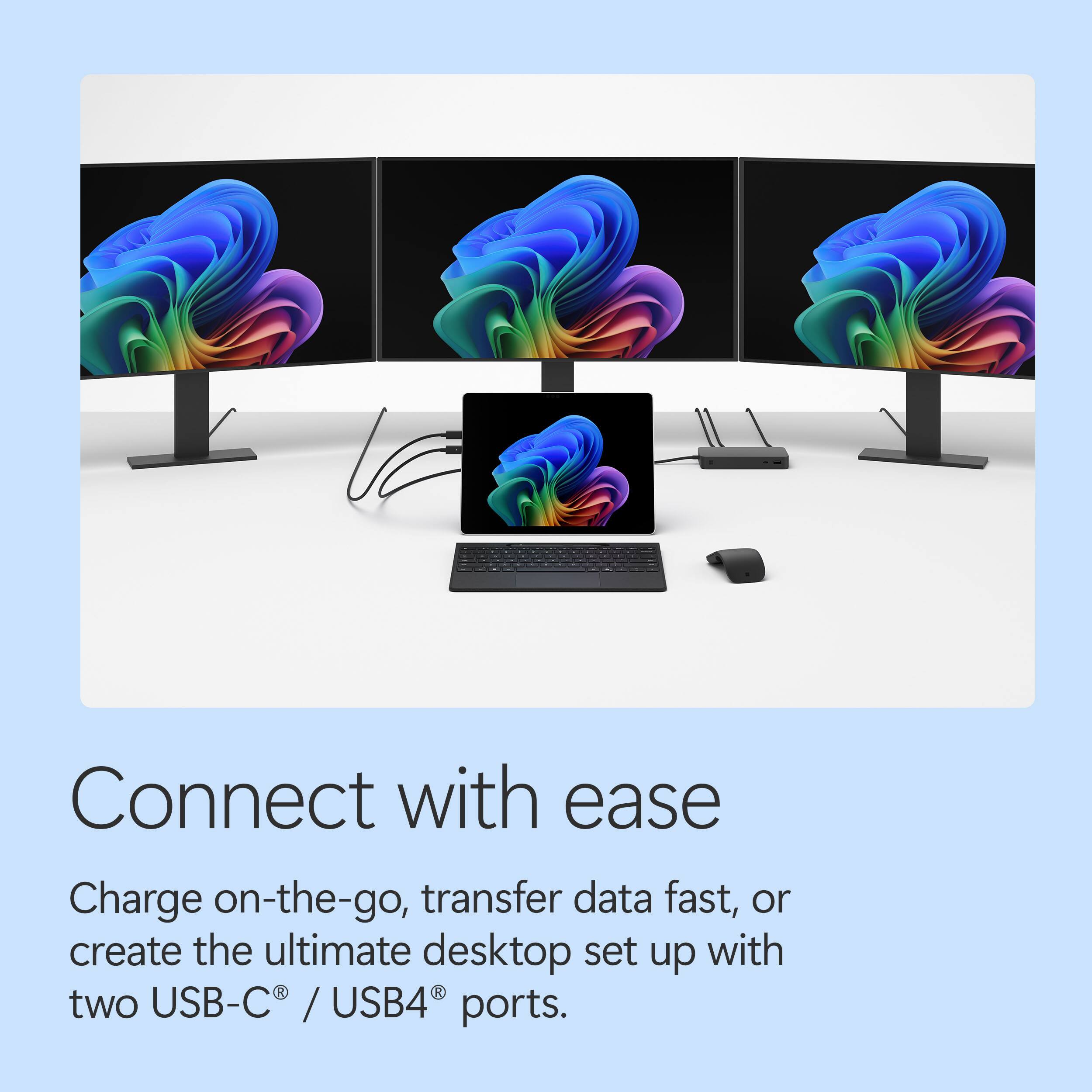 Connect with ease

Charge on-the-go, transfer data fast, or create the ultimate desktop set up with two USB-C® / USB4® ports.