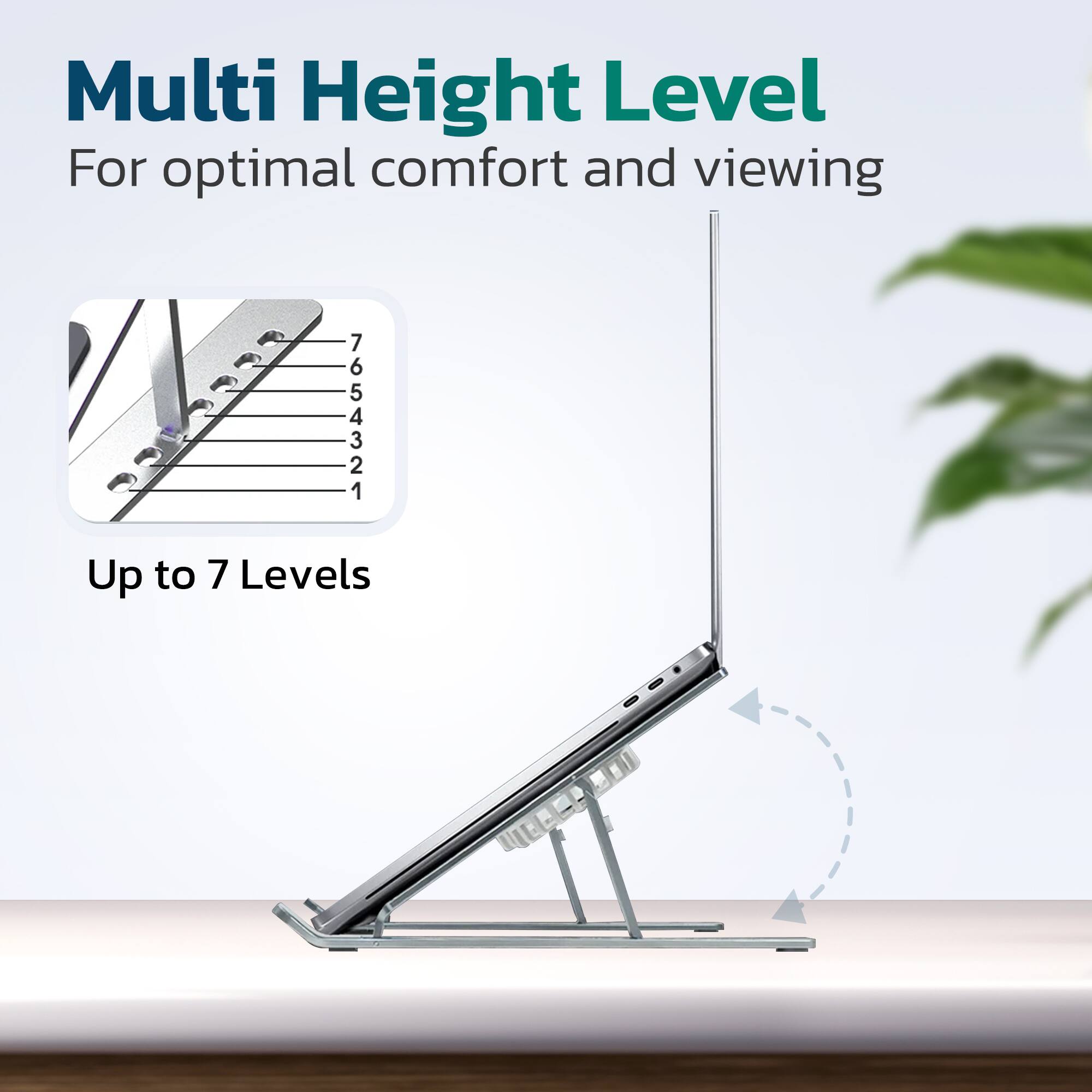 Multi Height Level  
For optimal comfort and viewing  

Up to 7 Levels