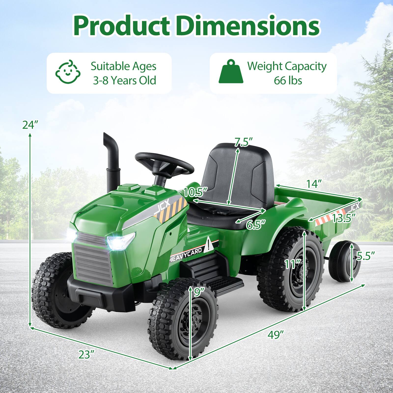 Product Dimensions  
Suitable Ages: 3-8 Years Old  
Weight Capacity: 66 lbs  

Dimensions:  
- Length: 49"  
- Width: 24"  
- Height: 23"  
- Seat Height: 7.5"  
- Seat Width: 14"  
- Seat Depth: 10.5"  
- Wheelbase: 13.5"  
- Wheel Diameter: 11"  
- Tire Width: 5.5"  
- Tire Height: 6.5"
