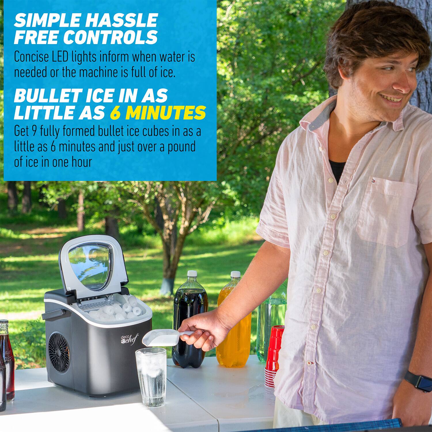 **SIMPLE HASSLE FREE CONTROLS**  
Concise LED lights inform when water is needed or the machine is full of ice.

**BULLET ICE IN AS LITTLE AS 6 MINUTES**  
Get 9 fully formed bullet ice cubes in as little as 6 minutes and just over a pound of ice in one hour.