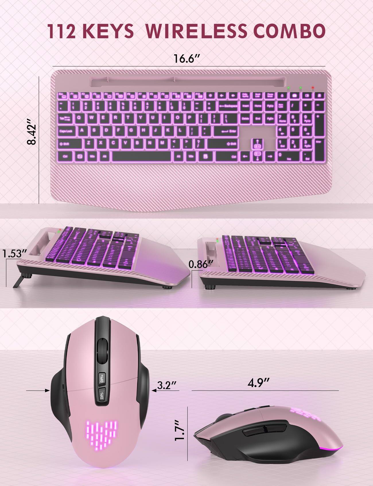 112 KEYS WIRELESS COMBO

16.6"
8.42"

1 Lock
TO 2 Q W E R T Y U I O P
3 A S D F G H J K L
4 Z X C V B N M

1.53"
0.86"

DPI+ DPI-

3.2" 1.7"
4.9"