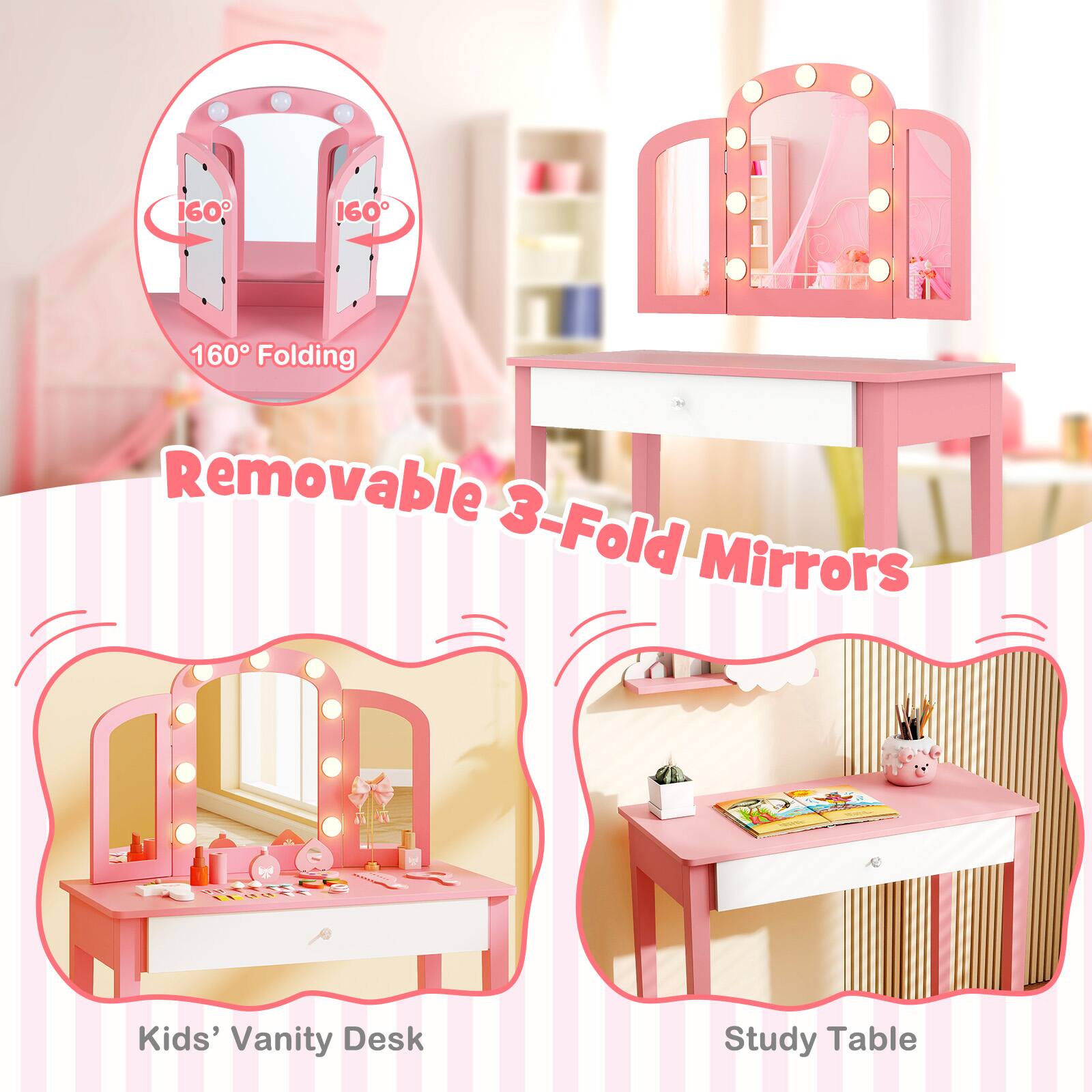 160° Folding  
Removable 3-Fold Mirrors  
Kids' Vanity Desk Study Table