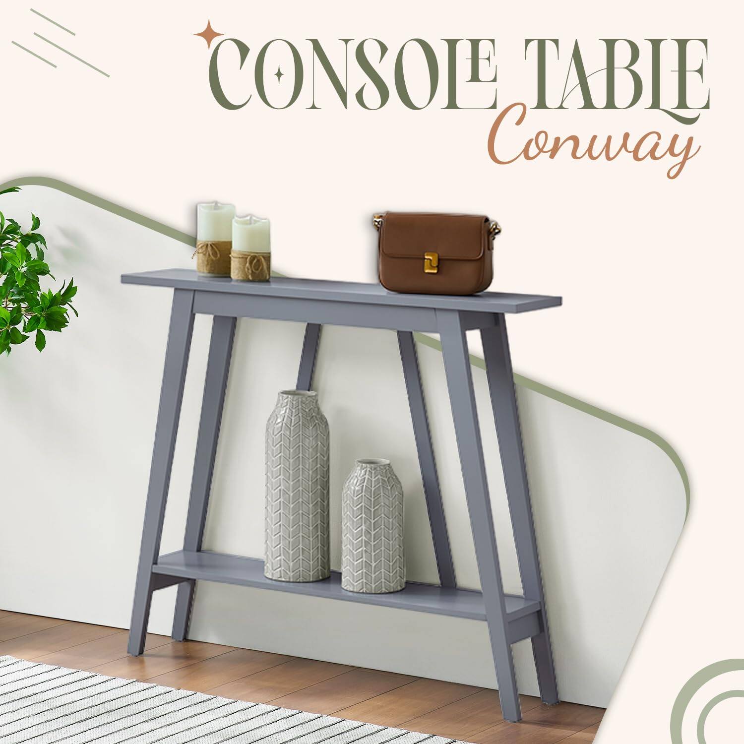 CONSOLE TABLE  
Conway