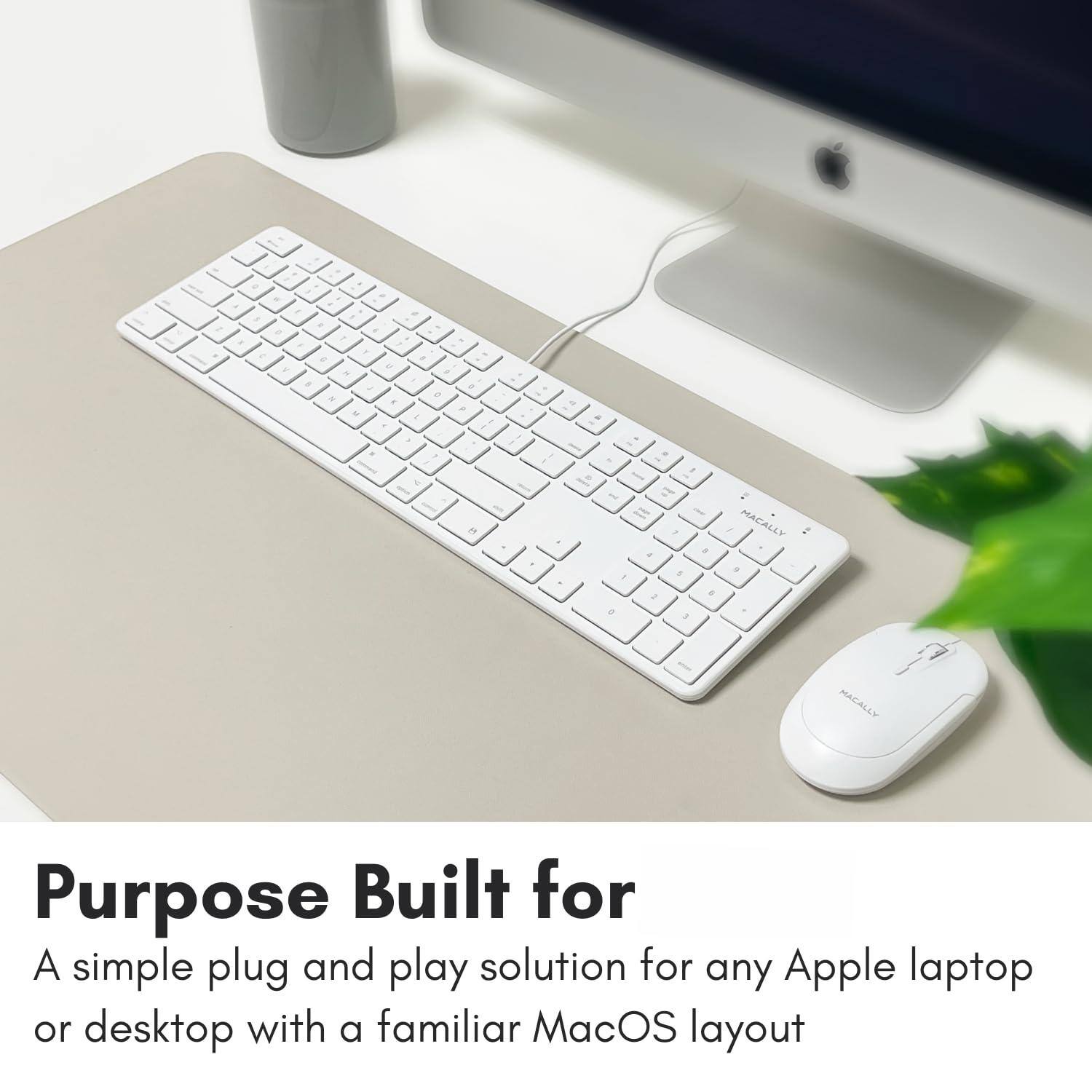 Purpose Built for  
A simple plug and play solution for any Apple laptop or desktop with a familiar MacOS layout