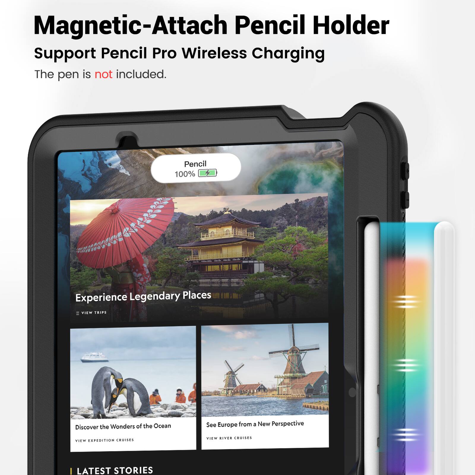 Magnetic-Attach Pencil Holder Support Pencil Pro Wireless Charging  
The pen is not included.  

Pencil 100%  

Experience Legendary Places  
VIEW TRIPS  

Discover the Wonders of the Ocean  
VIEW EXPEDITION CRUISES  

See Europe from a New Perspective  
VIEW RIVER CRUISES  

LATEST STORIES