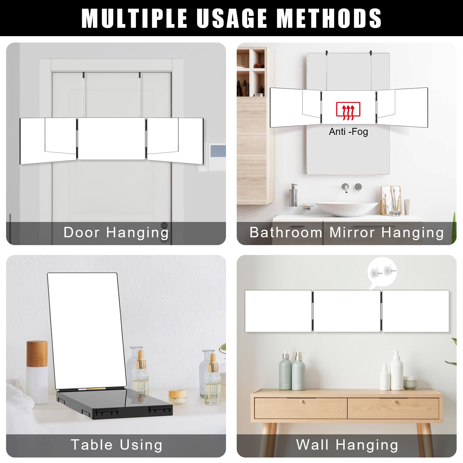 MULTIPLE USAGE METHODS

- Door Hanging
- Bathroom Mirror Hanging
- Table Using
- Wall Hanging

Anti-Fog