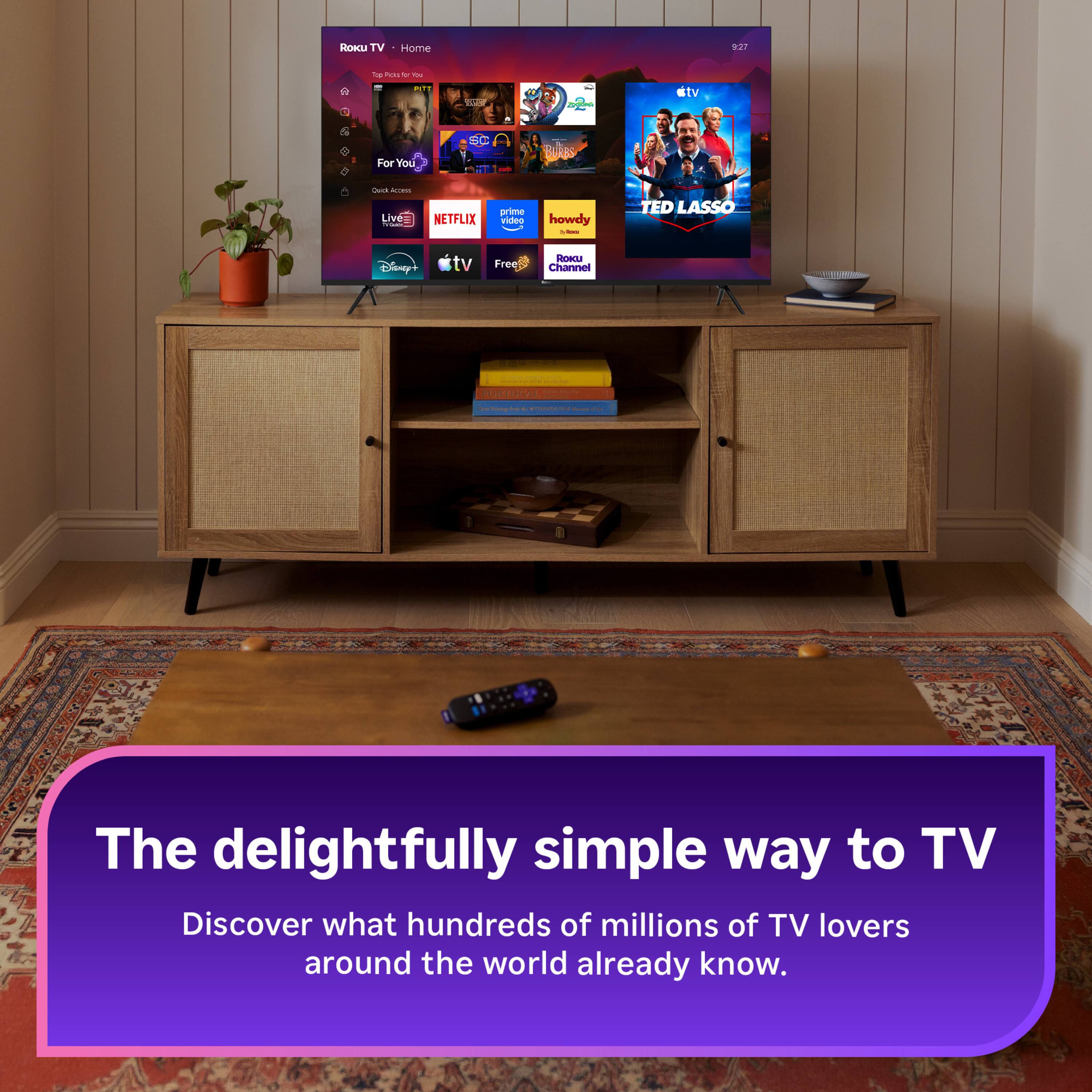 ROKU TV  
Home  
3:27  
Top Picks 50 You PUTT  
105  
ctv  
For You  
BURBS  
Quick ACCIMUS Live VITAMIN  
NETFLIX  
prime video  
howdy A -  
TED LASSO  
Disney+  
tv  
Free  
Roeau Channel  

FORE Valube PORTUGAL  
be de  

The delightfully simple way to TV  
Discover what hundreds of millions of TV lovers around the world already know.