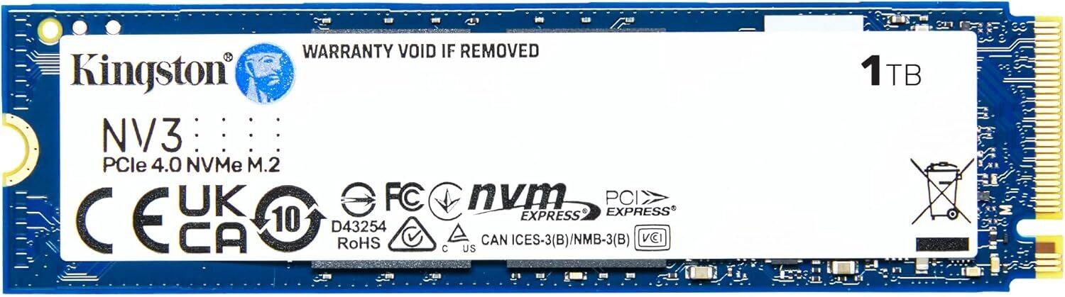 WARRANTY VOID IF REMOVED

Kingston NV3
PCIe 4.0 NVMe M.2

1TB

CE UK CA
FC nvm
PCI EXPRESS
D43254
RoHS
CAN ICES-3(B)/NMB-3(B)