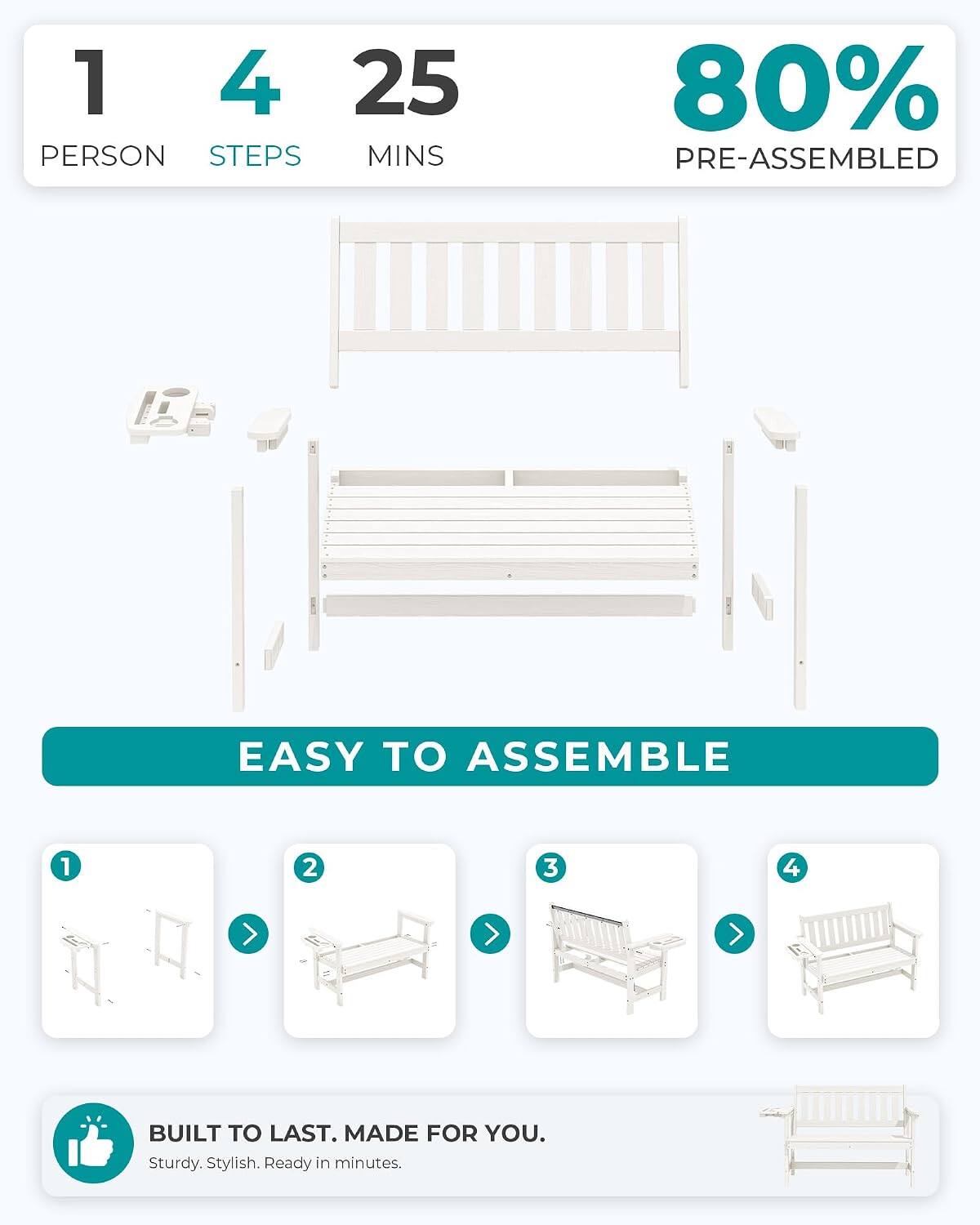 1 PERSON  
4 STEPS  
25 MINS  
80% PRE-ASSEMBLED  

EASY TO ASSEMBLE  

1  
2  
3  
4  

BUILT TO LAST. MADE FOR YOU.  
Sturdy. Stylish. Ready in minutes.