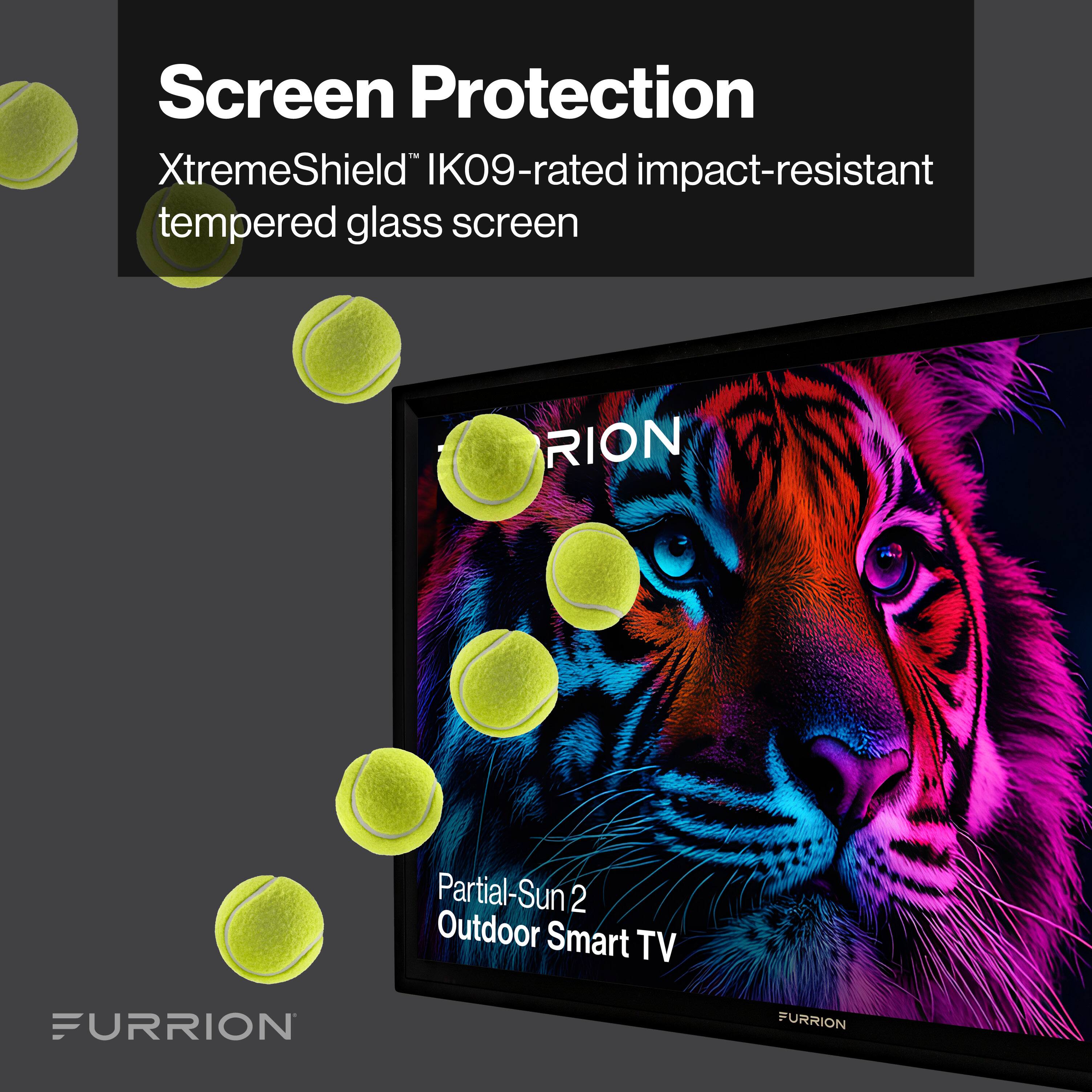 Screen Protection, XtremeShield IK09-rated impact-resistant tempered glass screen, RION, Partial-Sun 2 Outdoor Smart TV, FURRION, FURRION