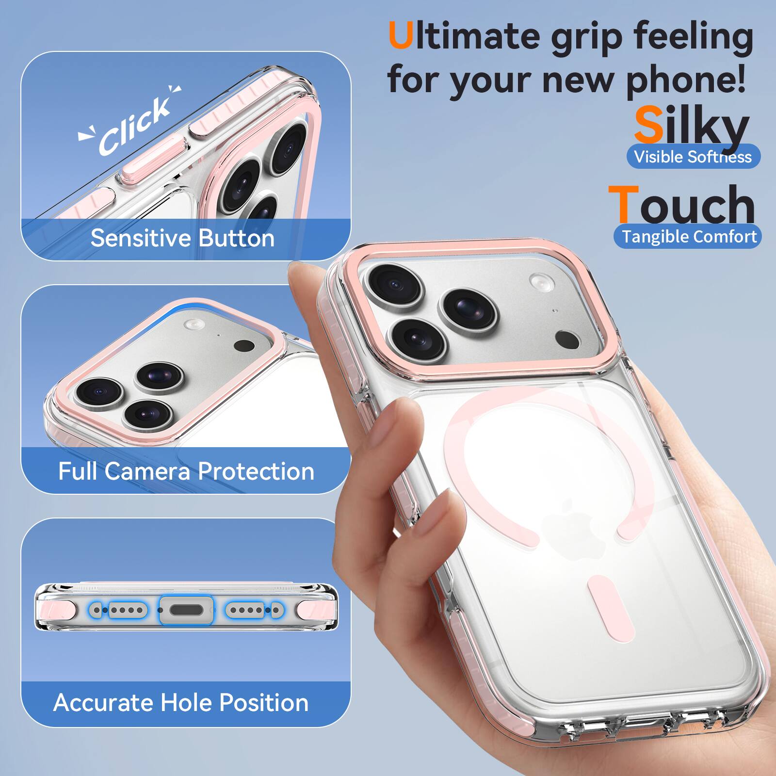 Click Sensitive Button

Ultimate grip feeling for your new phone! Silky Visible Softness Touch Tangible Comfort

Full Camera Protection

Accurate Hole Position