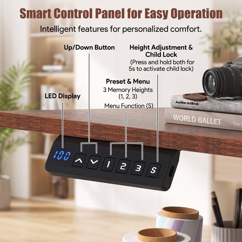 Smart Control Panel for Easy Operation  
Intelligent features for personalized comfort.  

Up/Down Button  
Height Adjustment & Child Lock (Press and hold both for 5s to activate child lock)  
FEEEI LED Display  
Preset & Menu  
3 Memory Heights (1, 2, 3)  
Menu Function (S)  

Another ArtBook  
WORLD BALLET  
Yan