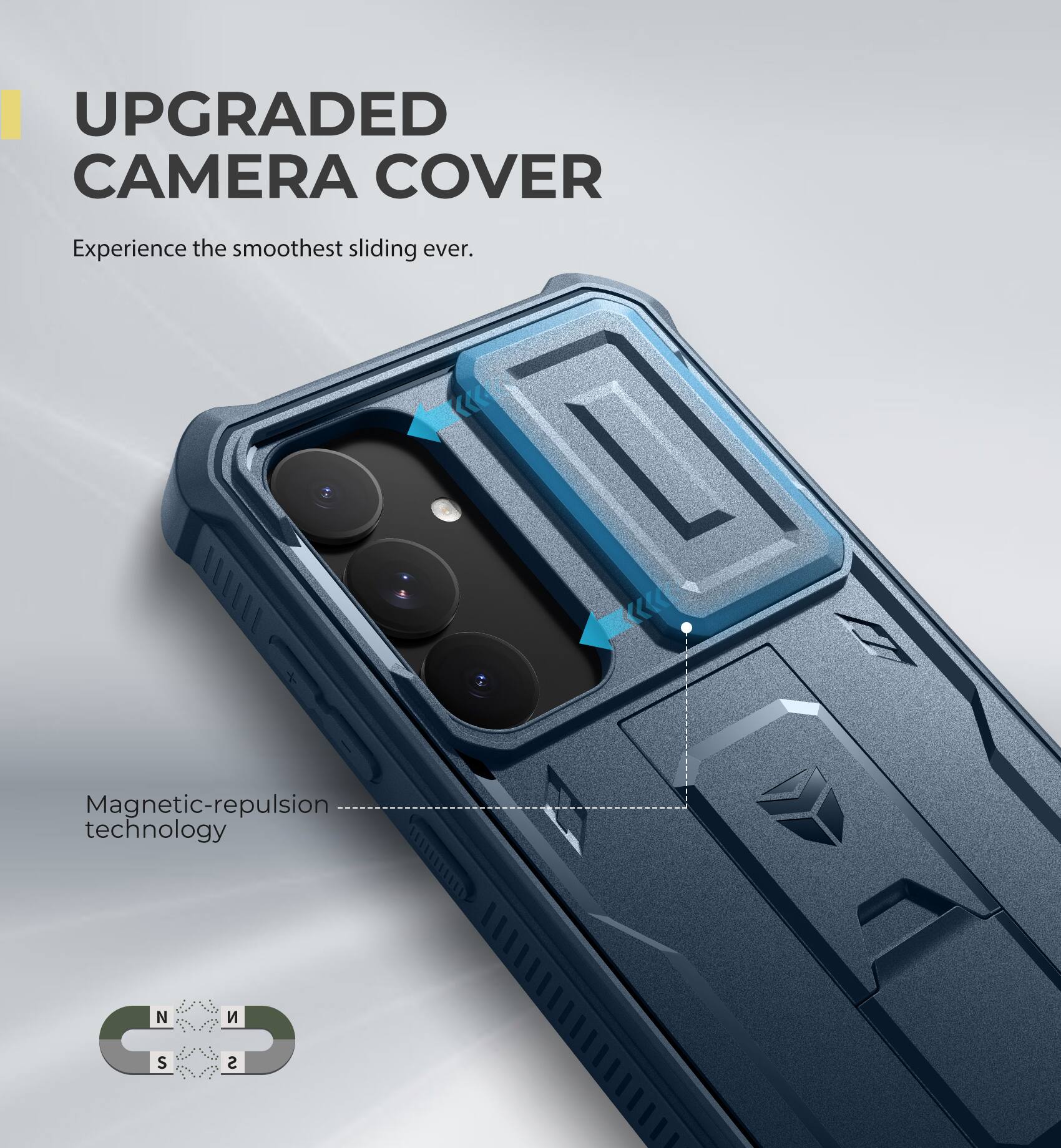 UPGRADED CAMERA COVER
Experience the smoothest sliding ever.
Magnetic-repulsion technology