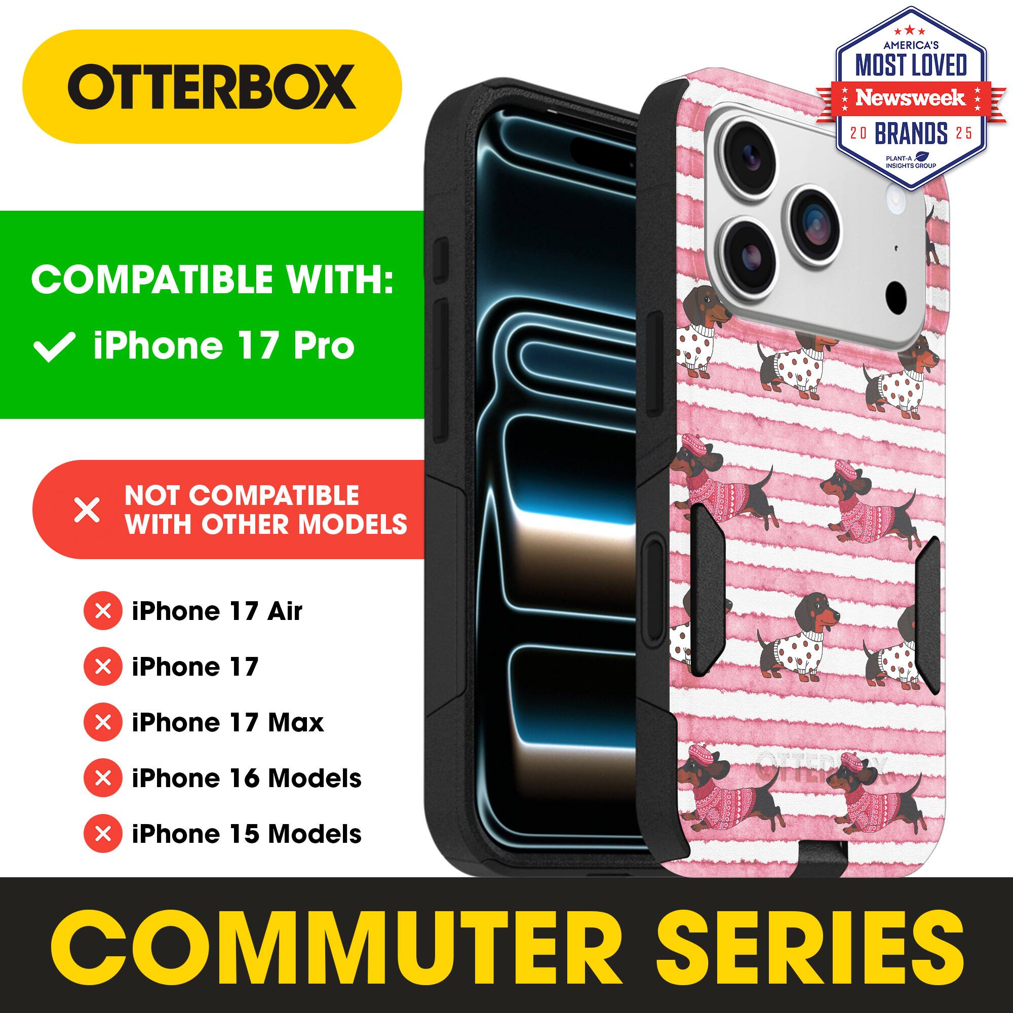 OTTERBOX  
AMERICA'S MOST LOVED Newsweek 20 BRANDS 25  

COMPATIBLE WITH:  
✓ iPhone 17 Pro  

NOT COMPATIBLE WITH OTHER MODELS  
× iPhone 17 Air  
× iPhone 17  
× iPhone 17 Max  
× iPhone 16 Models  
× iPhone 15 Models  

COMMUTER SERIES