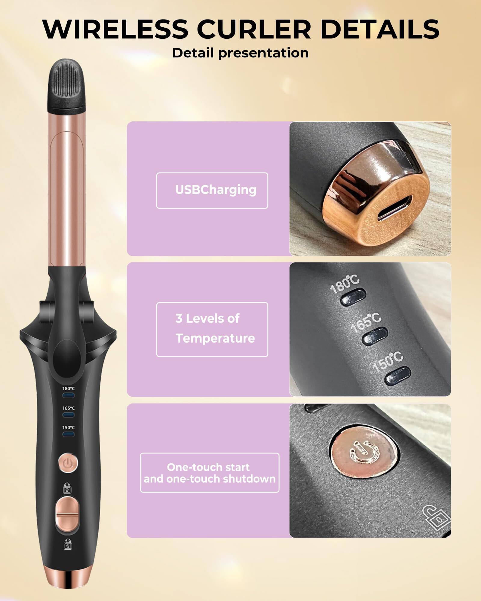 **WIRELESS CURLER DETAILS**  
Detail presentation

- USB Charging
- 3 Levels of Temperature: 180°C, 165°C, 150°C
- One-touch start and one-touch shutdown