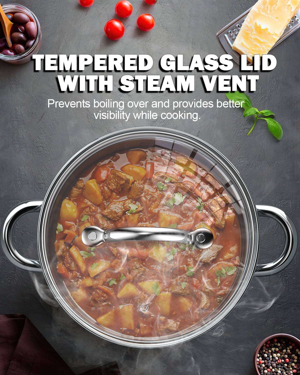 TEMPERED GLASS LID WITH STEAM VENT  
Prevents boiling over and provides better visibility while cooking.