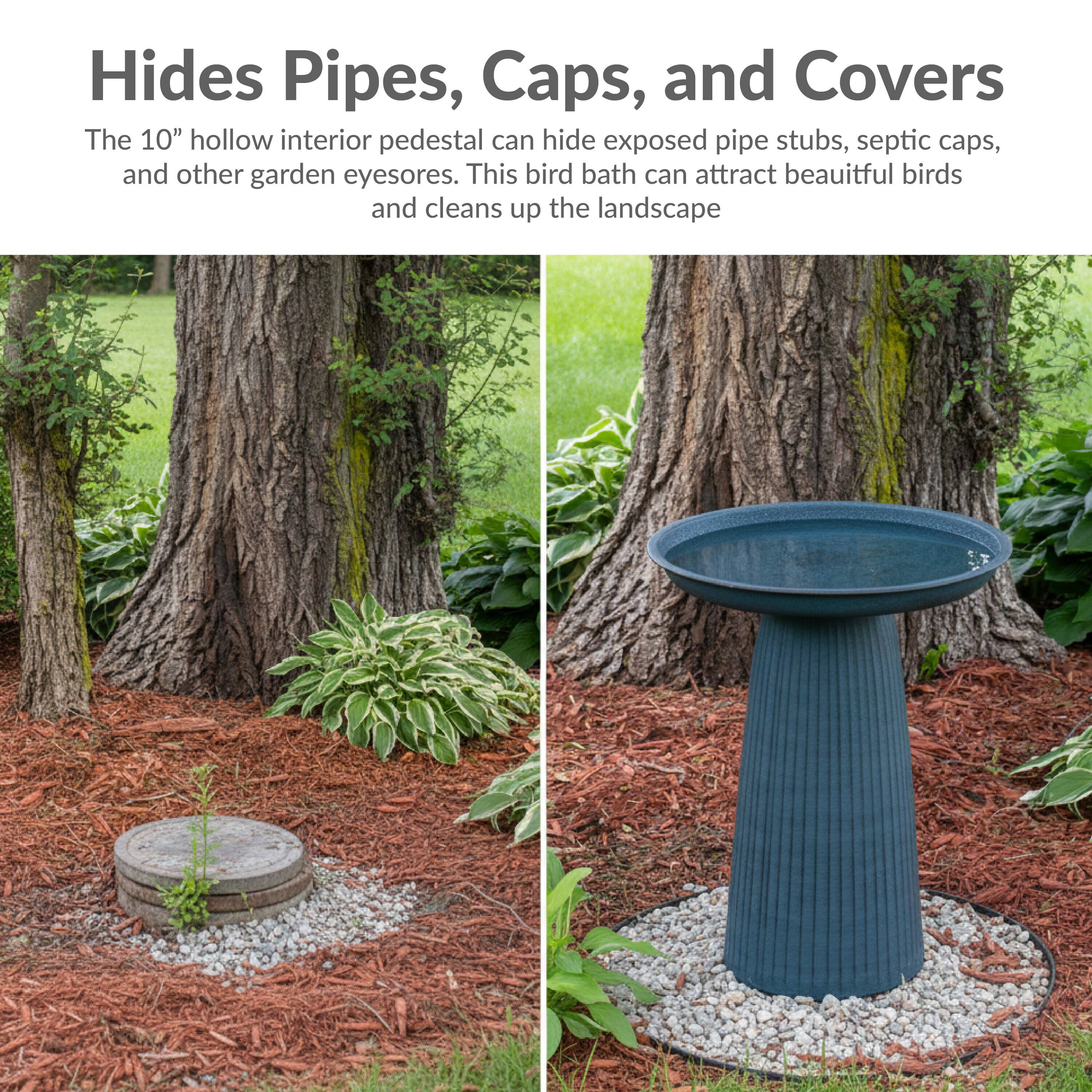 Hides Pipes, Caps, and Covers

The 10" hollow interior pedestal can hide exposed pipe stubs, septic caps, and other garden eyesores. This bird bath can attract beautiful birds and cleans up the landscape
