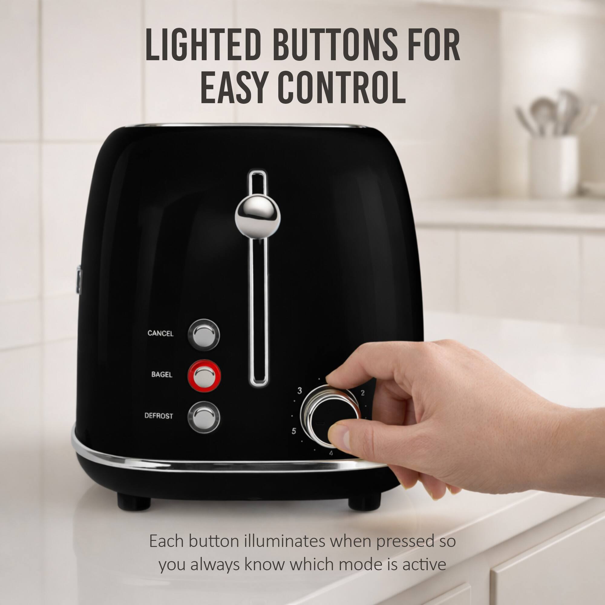 LIGHTED BUTTONS FOR EASY CONTROL

CANCEL BAGEL 3 2 DEFROST 5 4

Each button illuminates when pressed so you always know which mode is active