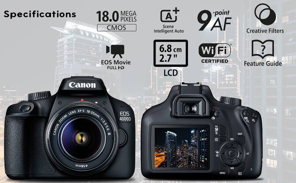 Specifications  
18.0 MEGA PIXELS CMOS  
EOS Movie FULL HD  
Scene Intelligent Auto  
6.8 cm 2.7" LCD  
9-point AF  
Wi-Fi CERTIFIED  
Creative Filters  
Feature Guide  
EF-S LENS 18-55mm ZOOM CANON 1:3.5-5.6 II  
EOS 4000D  
Av  
ISO  
DISP  
AF  
WB  
MENU