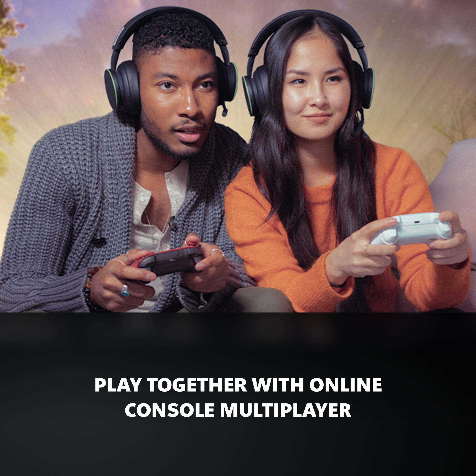 PLAY TOGETHER WITH ONLINE CONSOLE MULTIPLAYER