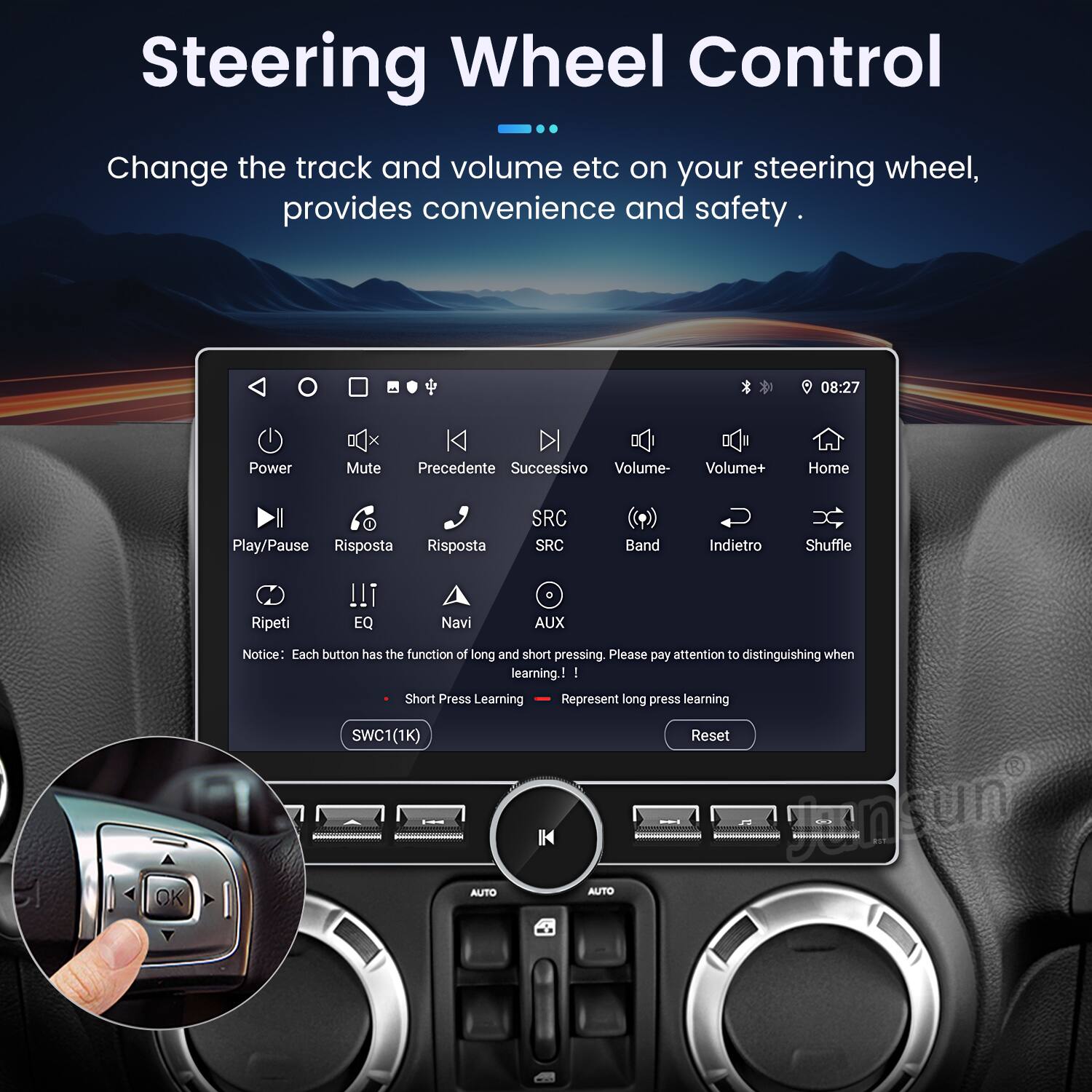 Steering Wheel Control

Change the track and volume etc on your steering wheel, provides convenience and safety.

- Power
- Mute
- Precedente (Previous)
- Successivo (Next)
- Volume-
- Volume+
- Home
- Play/Pause
- Risposta (Response)
- SRC
- Band
- Indietro (Back)
- Shuffle
- Ripeti (Repeat)
- EQ
- Navi (Navigation)
- AUX

Notice: Each button has the function of long and short pressing. Please pay attention to distinguishing when learning.

- Short Press Learning
- Represent long press learning

SWC1(1K) Reset OK AUTO AUTO