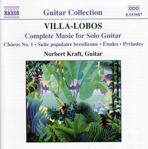 NAXOS  
Guitar Collection  
VILLA-LOBOS  
Complete Music for Solo Guitar  
Choros No. 1 • Suite populaire brésilienne • Études • Préludes  
Norbert Kraft, Guitar  
DDD 8.553987