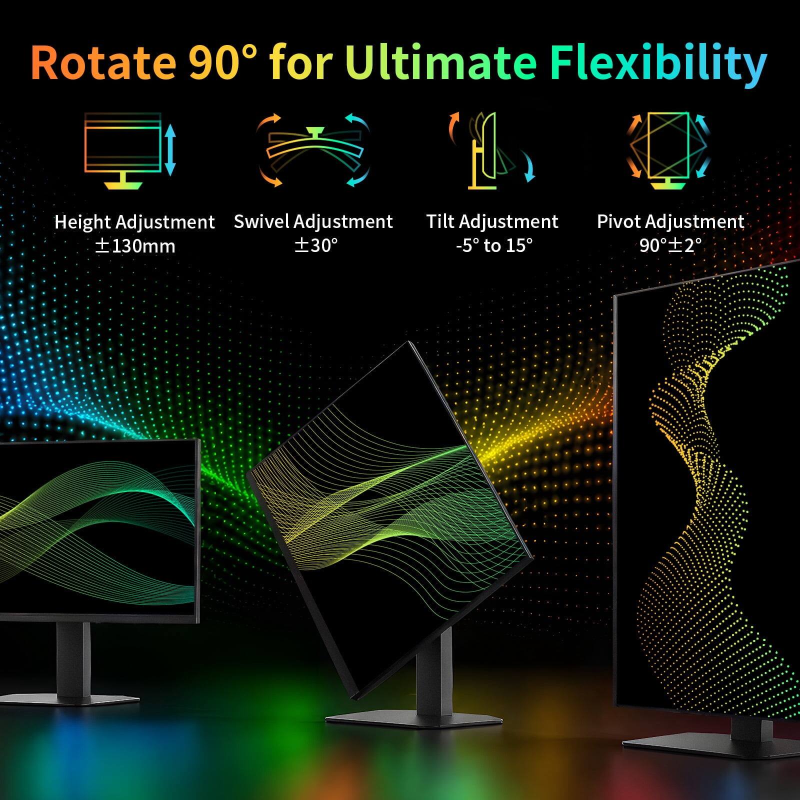 Rotate 90° for Ultimate Flexibility

Height Adjustment: ±130mm  
Swivel Adjustment: ±30°  
Tilt Adjustment: -5° to 15°  
Pivot Adjustment: 90°±2°