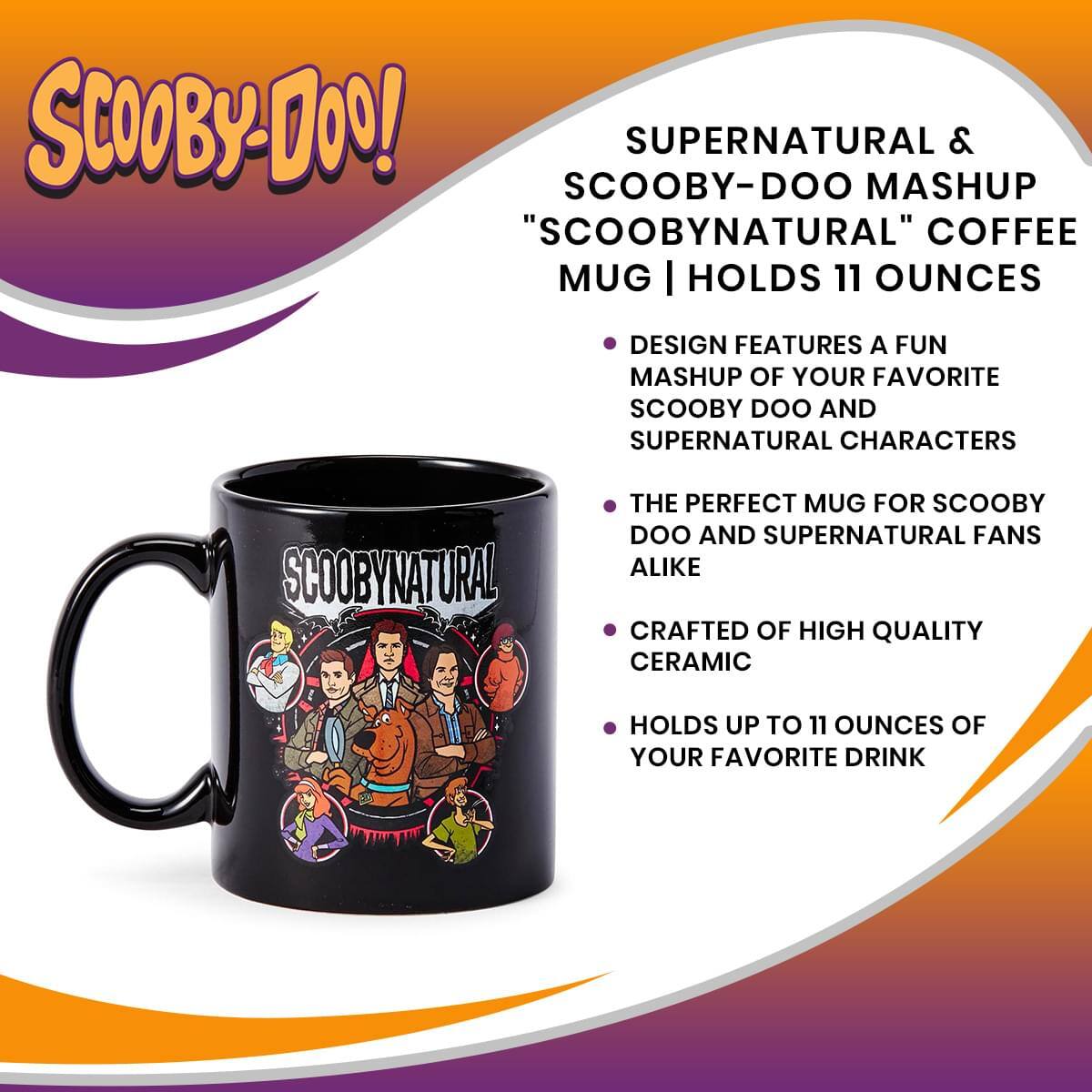 SCOOBY-DOO! SCOOBY-DOO SUPERNATURAL MASHUP & "SCOOBYNATURAL" COFFEE MUG | HOLDS 11 OUNCES

SCOOBYNATURAL

A DESIGN FEATURES A FUN MASHUP OF YOUR FAVORITE SCOOBY DOO AND SUPERNATURAL CHARACTERS

THE PERFECT MUG FOR SCOOBY DOO AND SUPERNATURAL FANS ALIKE

CRAFTED OF HIGH QUALITY CERAMIC

HOLDS UP TO 11 OUNCES OF YOUR FAVORITE DRINK