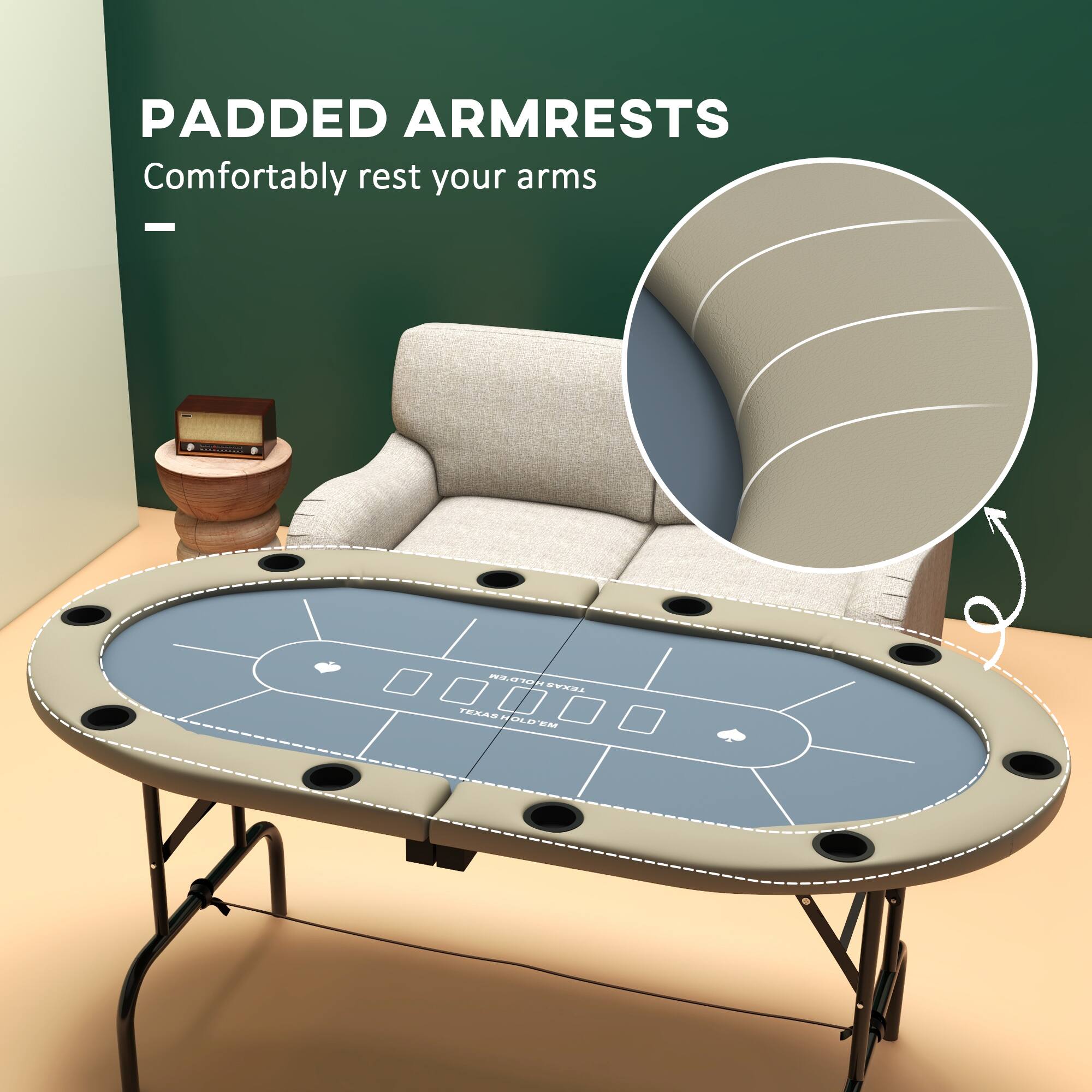 PADDED ARMRESTS  
Comfortably rest your arms

TEXASHOLD'EM 'EM TEXAS TEXAS HOLD'EM