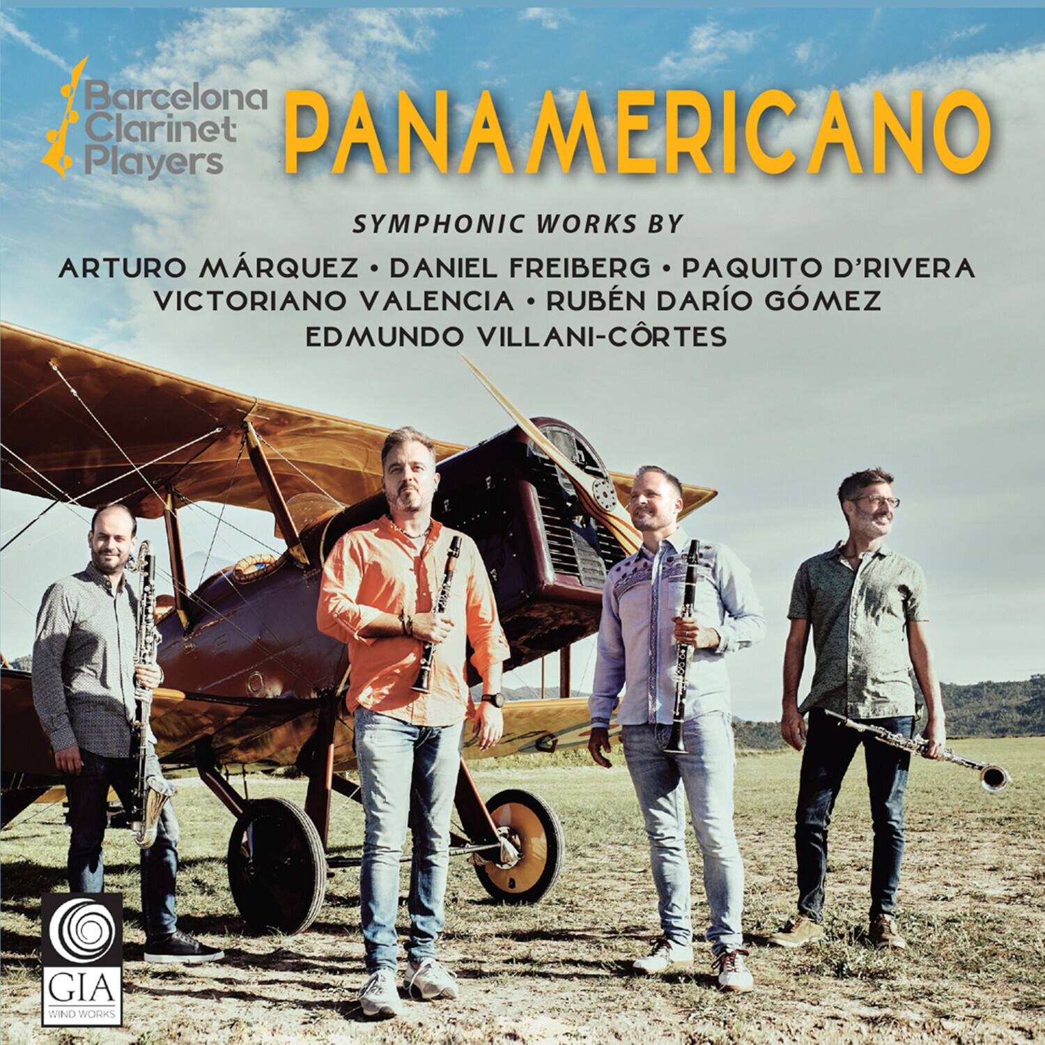 Barcelona Clarinet Players

PANAMERICANO

SYMPHONIC WORKS BY

ARTURO MÁRQUEZ • DANIEL FREIBERG • PAQUITO D'RIYERA • VICTORIANO VALENCIA • RUBÉN DARIO GÓMEZ • EDMUNDO VILLANI-CÓRTES

GIA WIND WORKS