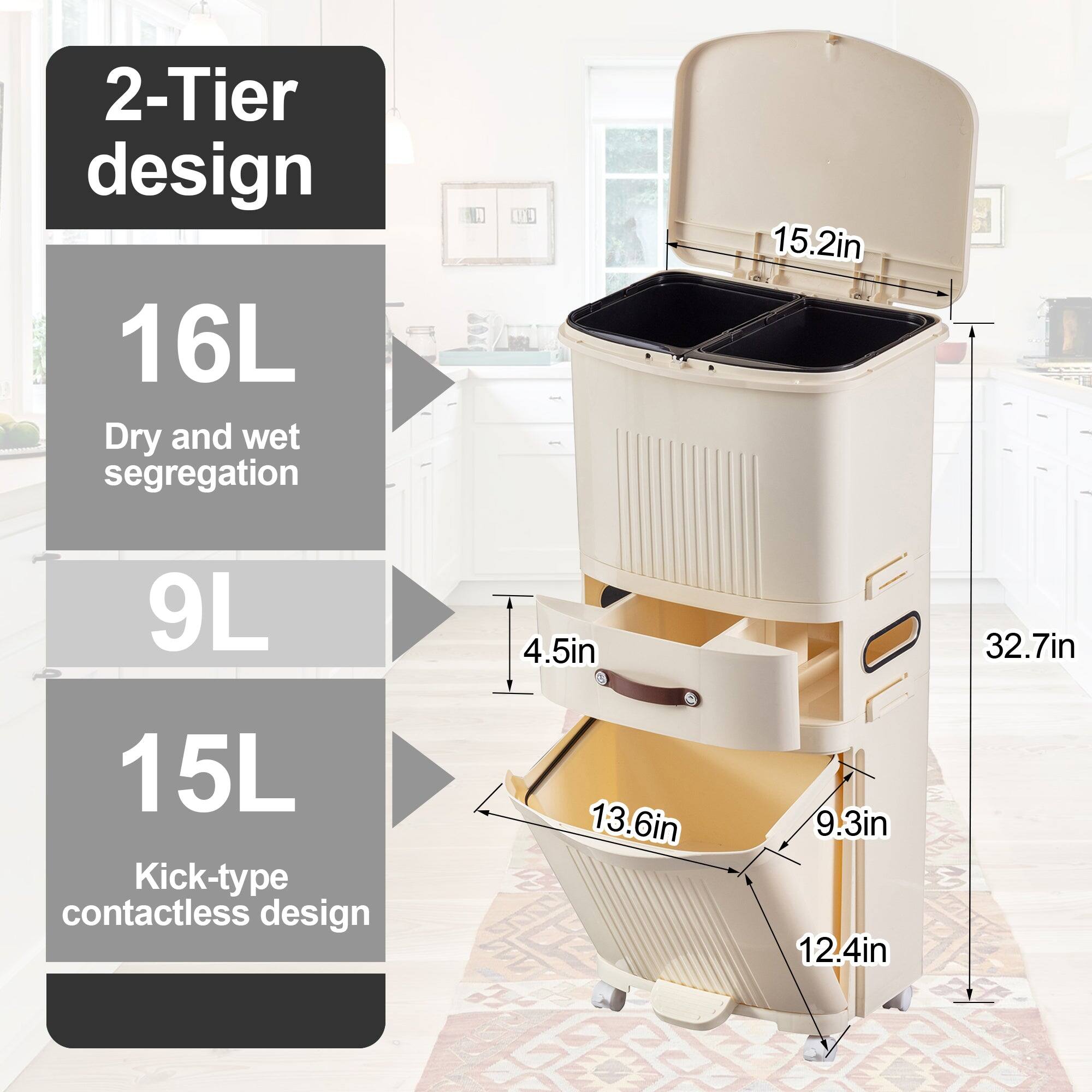2-Tier design  
16L Dry and wet segregation  
9L  
15L Kick-type contactless design  

Dimensions:  
15.2in (height)  
32.7in (height)  
4.5in (width)  
13.6in (width)  
9.3in (depth)  
12.4in (depth)