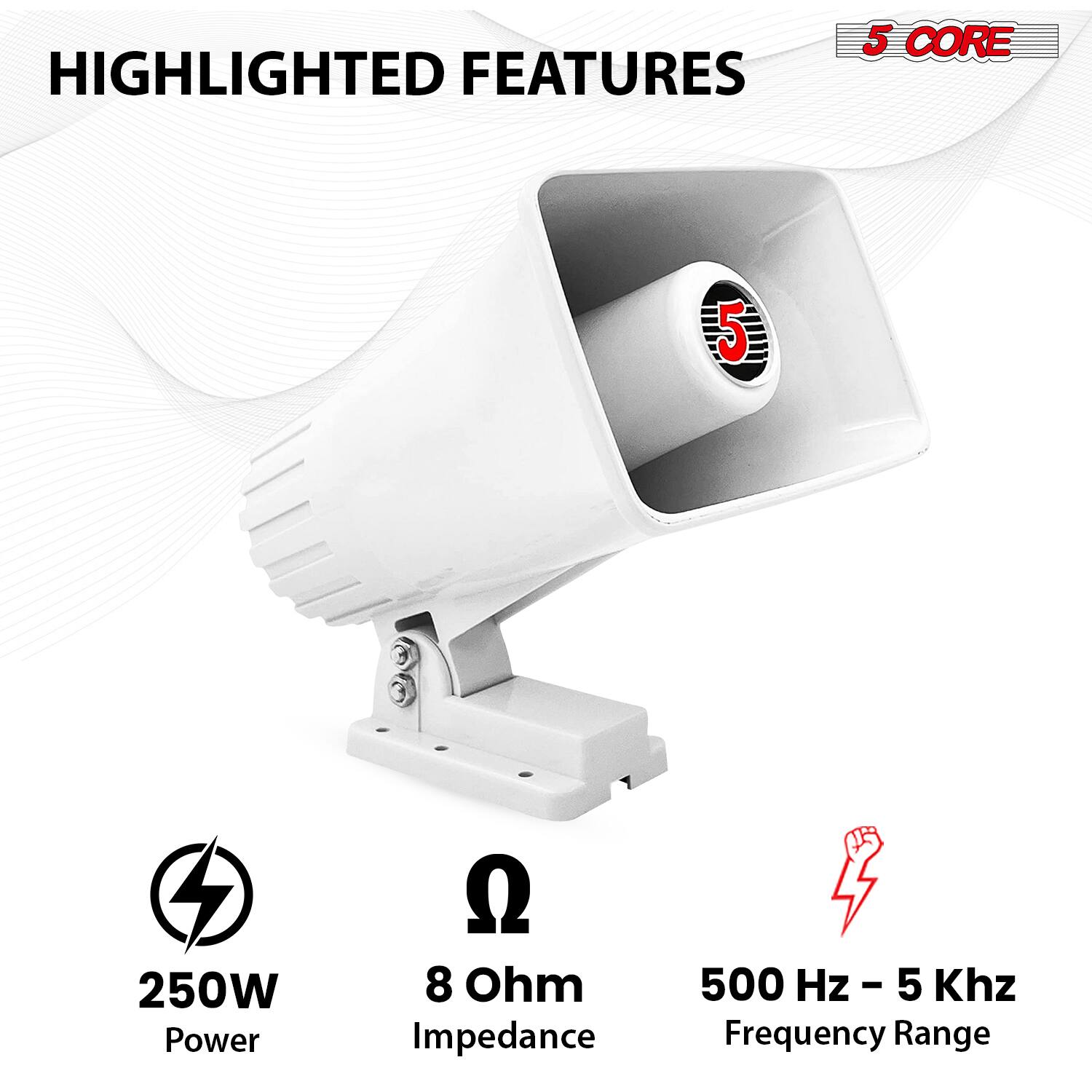 HIGHLIGHTED FEATURES  
- 250W Power  
- 8 Ohm Impedance  
- 500 Hz - 5 kHz Frequency Range