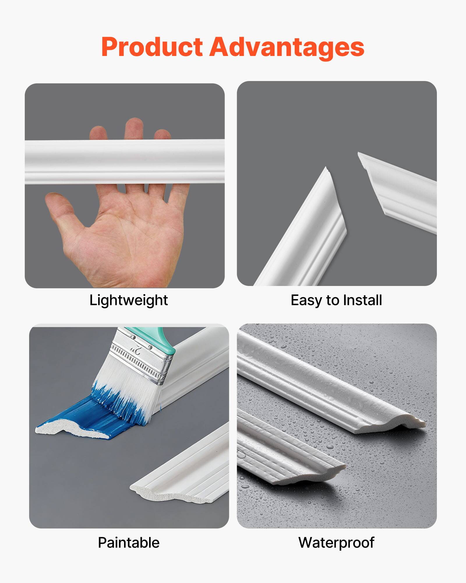 Product Advantages

- Lightweight
- Easy to Install
- Paintable
- Waterproof