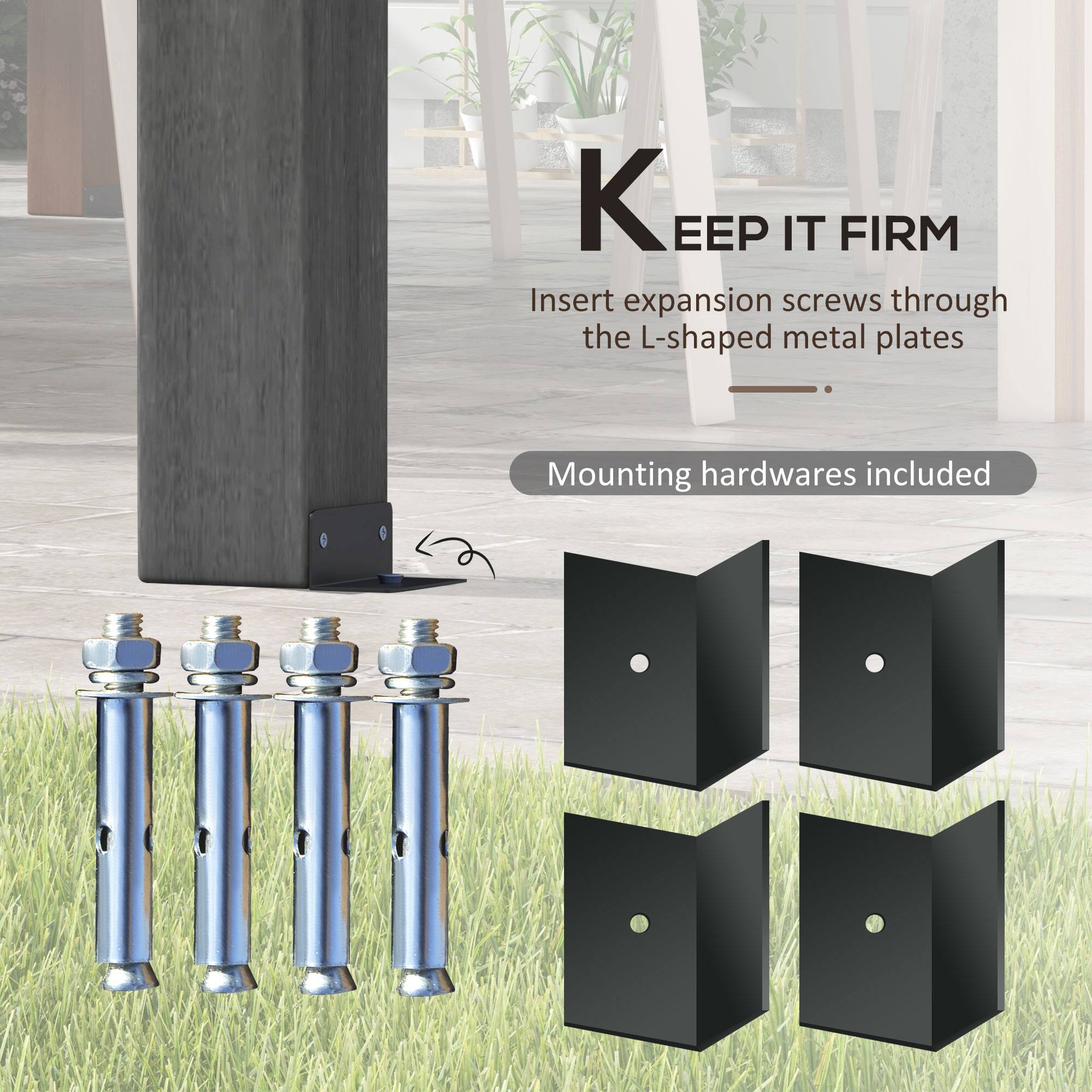 KEEP IT FIRM
Insert expansion screws through the L-shaped metal plates
Mounting hardwares included
