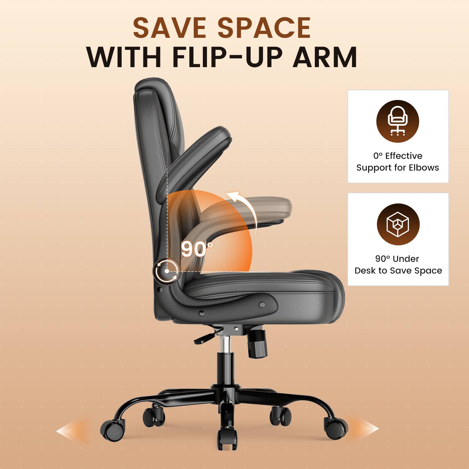 SAVE SPACE WITH FLIP-UP ARM

0° Effective Support for Elbows

90° Under Desk to Save Space