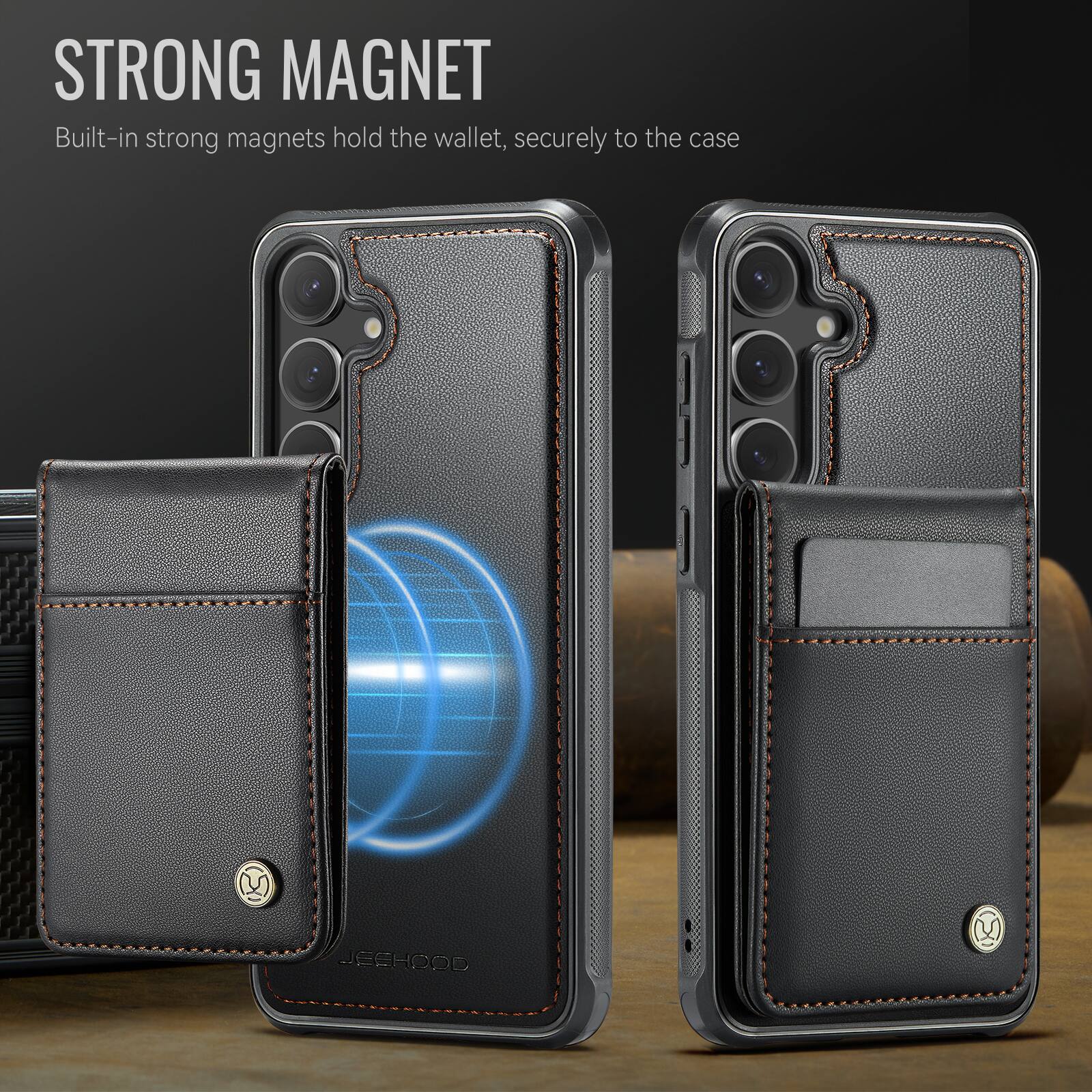 STRONG MAGNET  
Built-in strong magnets hold the wallet, securely to the case  
JEEHOOD