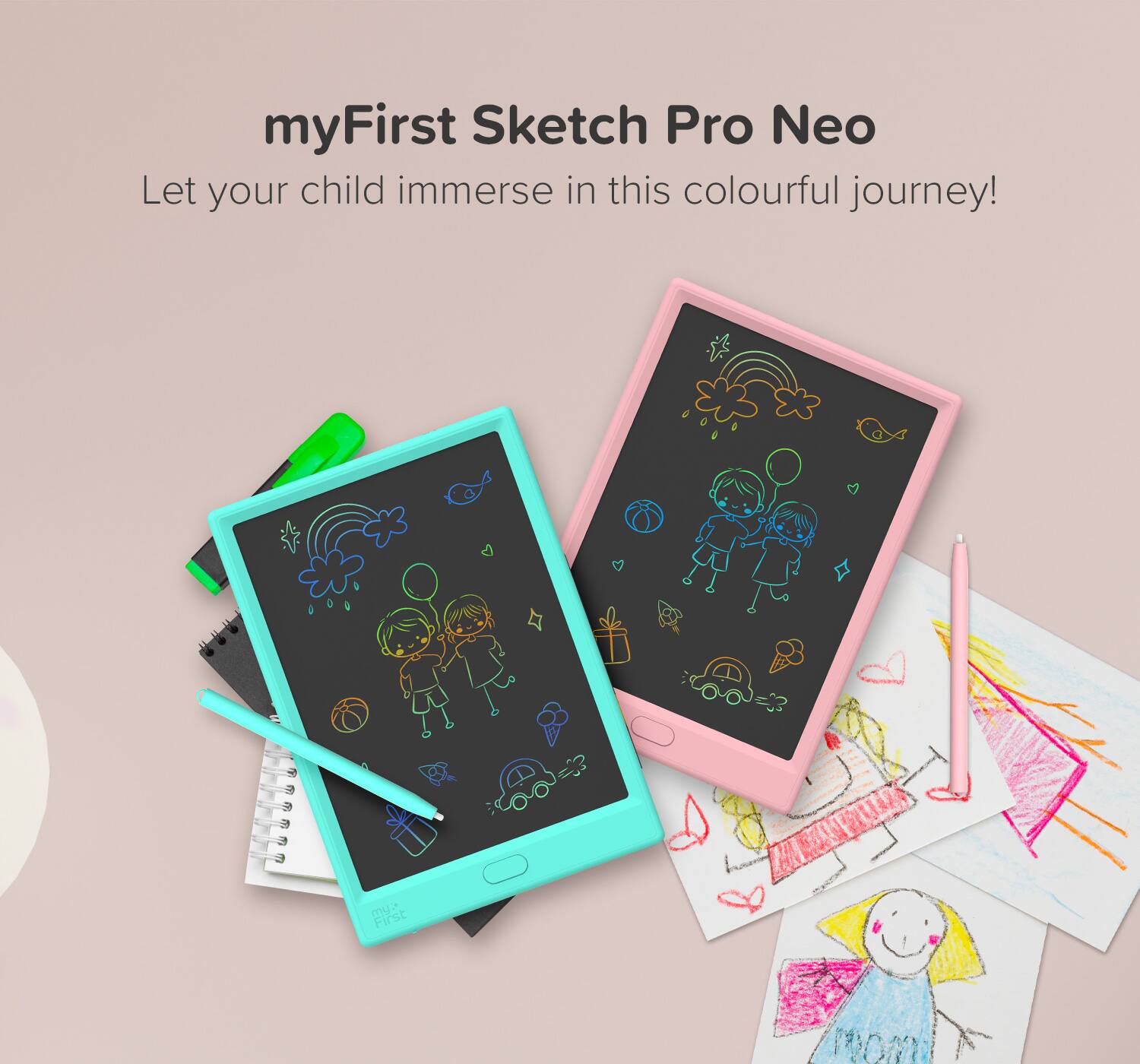 myFirst Sketch Pro Neo  
Let your child immerse in this colourful journey!