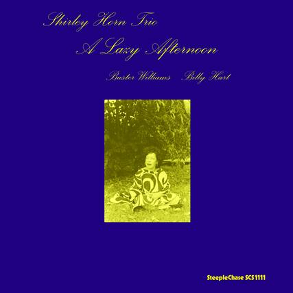 Shirley Horn Trio
A Lazy Afternoon
Buster Williams
Billy Hart
SteepleChase SC1111
