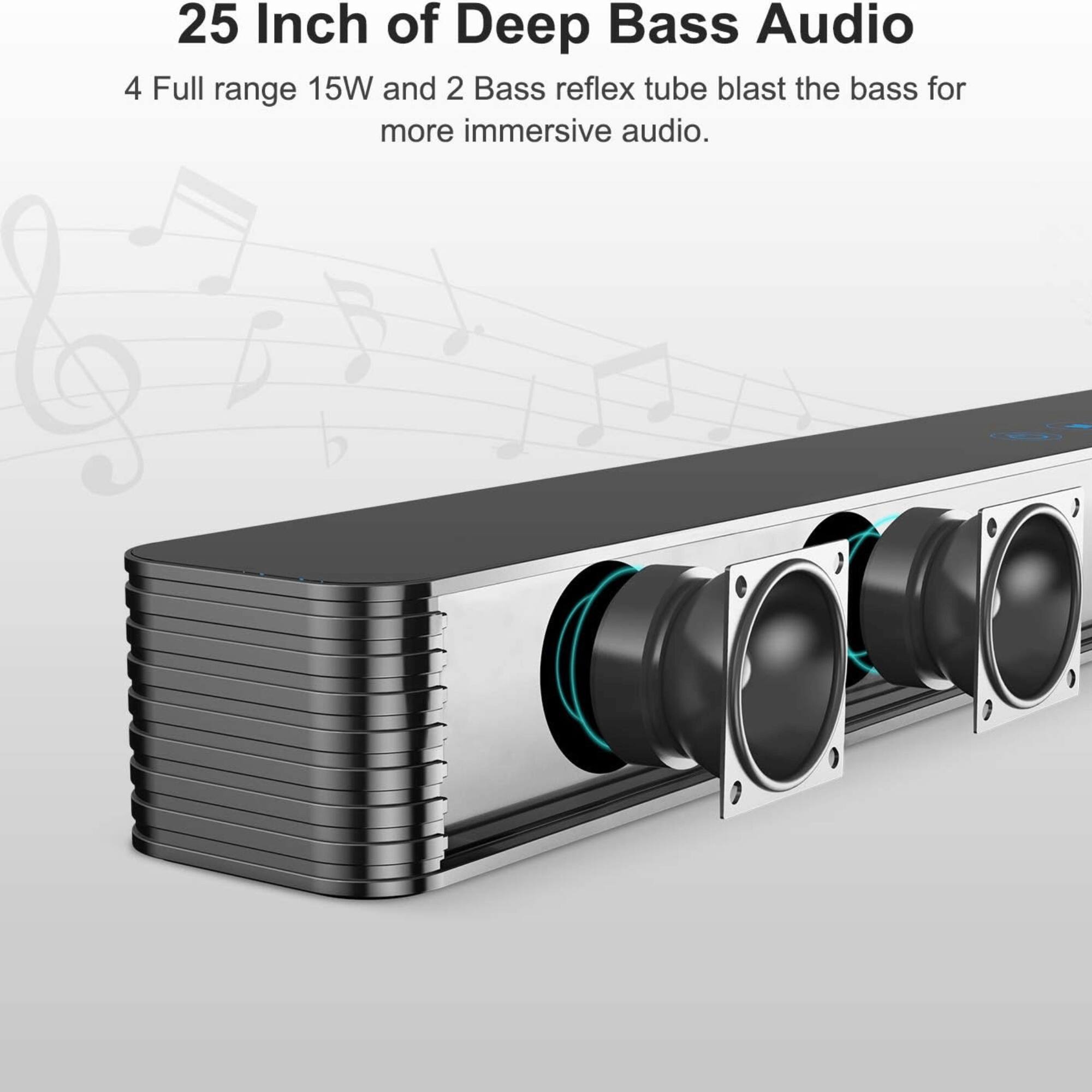 25 Inch of Deep Bass Audio

4 Full range 15W and 2 Bass reflex tube blast the bass for more immersive audio.