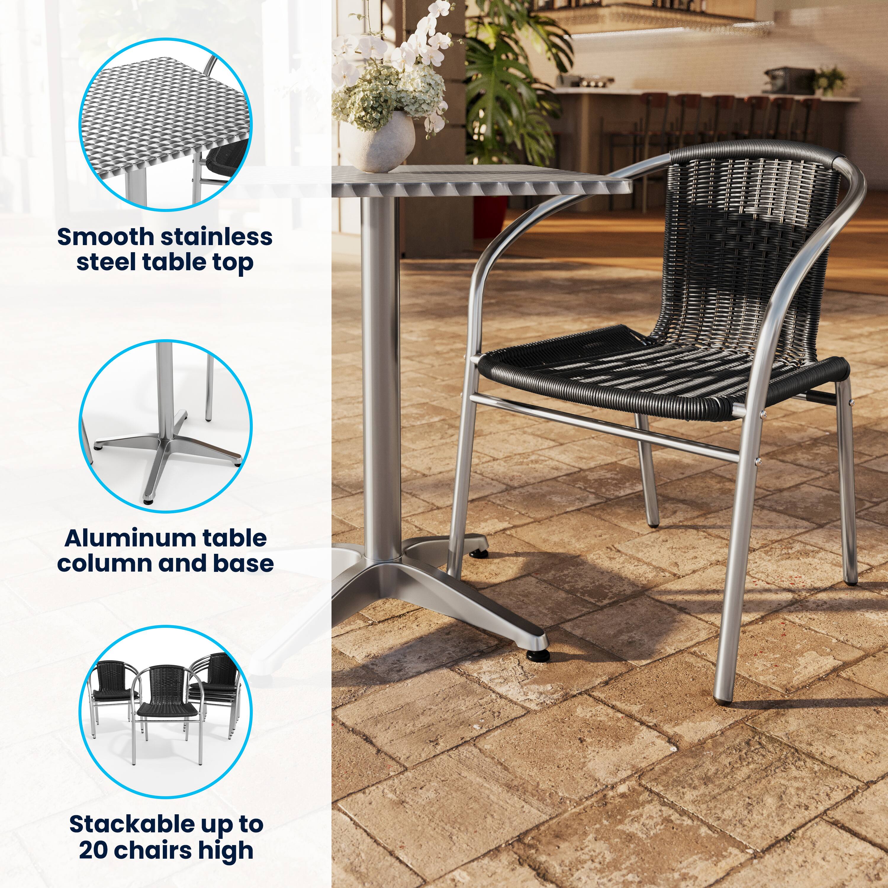 Smooth stainless steel table top  
Aluminum table column and base  
Stackable up to 20 chairs high