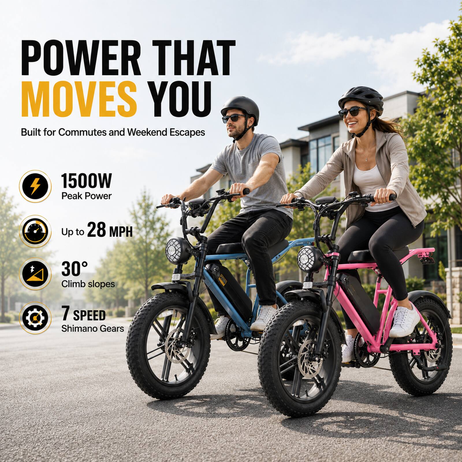 POWER THAT MOVES YOU  
Built for Commutes and Weekend Escapes  

1500W Peak Power  
Up to 28 MPH  
30° Climb slopes  
7 SPEED Shimano Gears