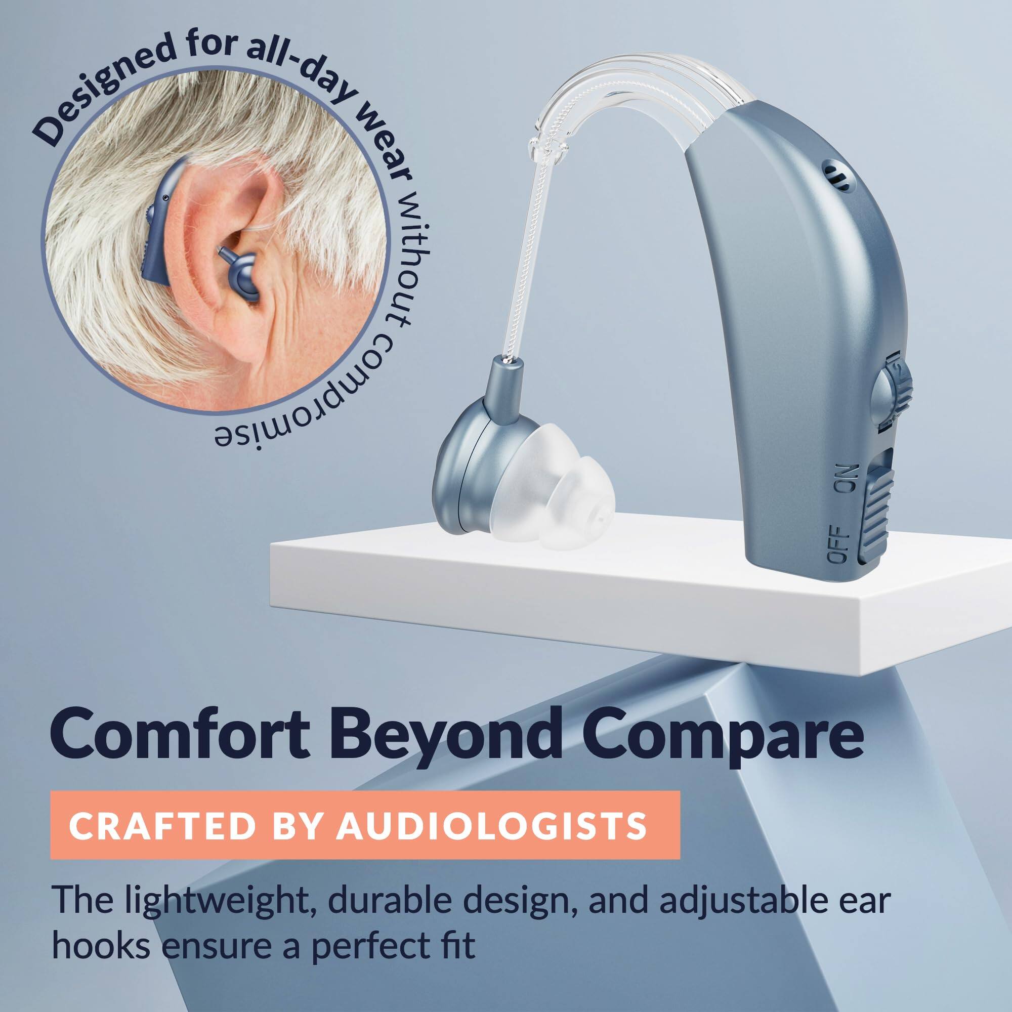 Designed for all-day wear without compromise

Comfort Beyond Compare

CRAFTED BY AUDIOLOGISTS

The lightweight, durable design, and adjustable ear hooks ensure a perfect fit