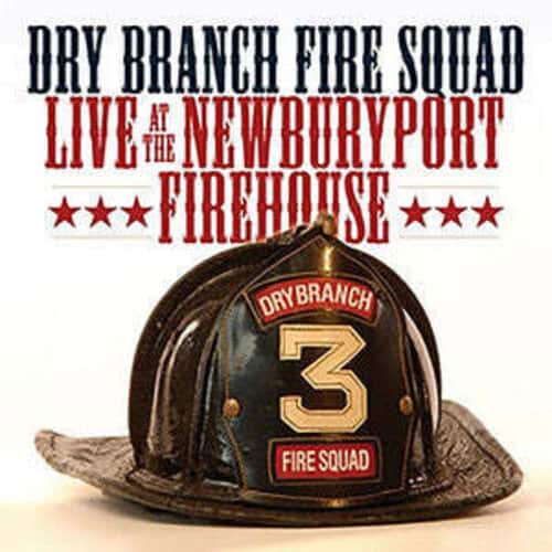Dry Branch Fire Squad - Live at the Newburyport Firehouse  - COMPACT DISCS