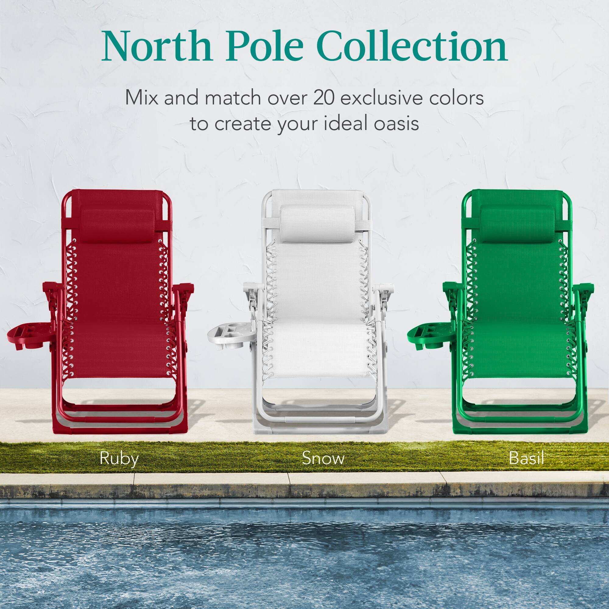 North Pole Collection

Mix and match over 20 exclusive colors to create your ideal oasis

Ruby  
Snow  
Basil