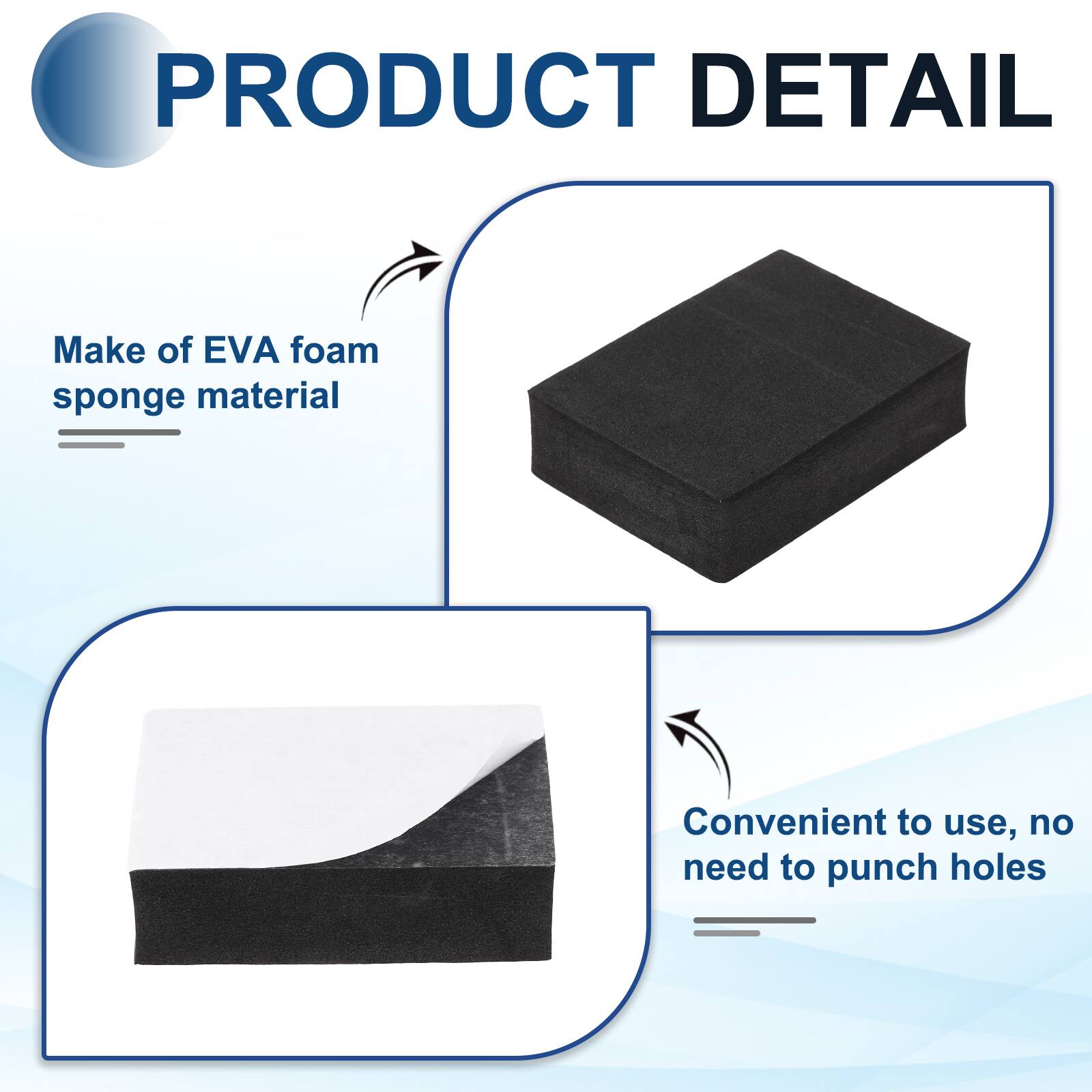 PRODUCT DETAIL

- Make of EVA foam sponge material
- Convenient to use, no need to punch holes