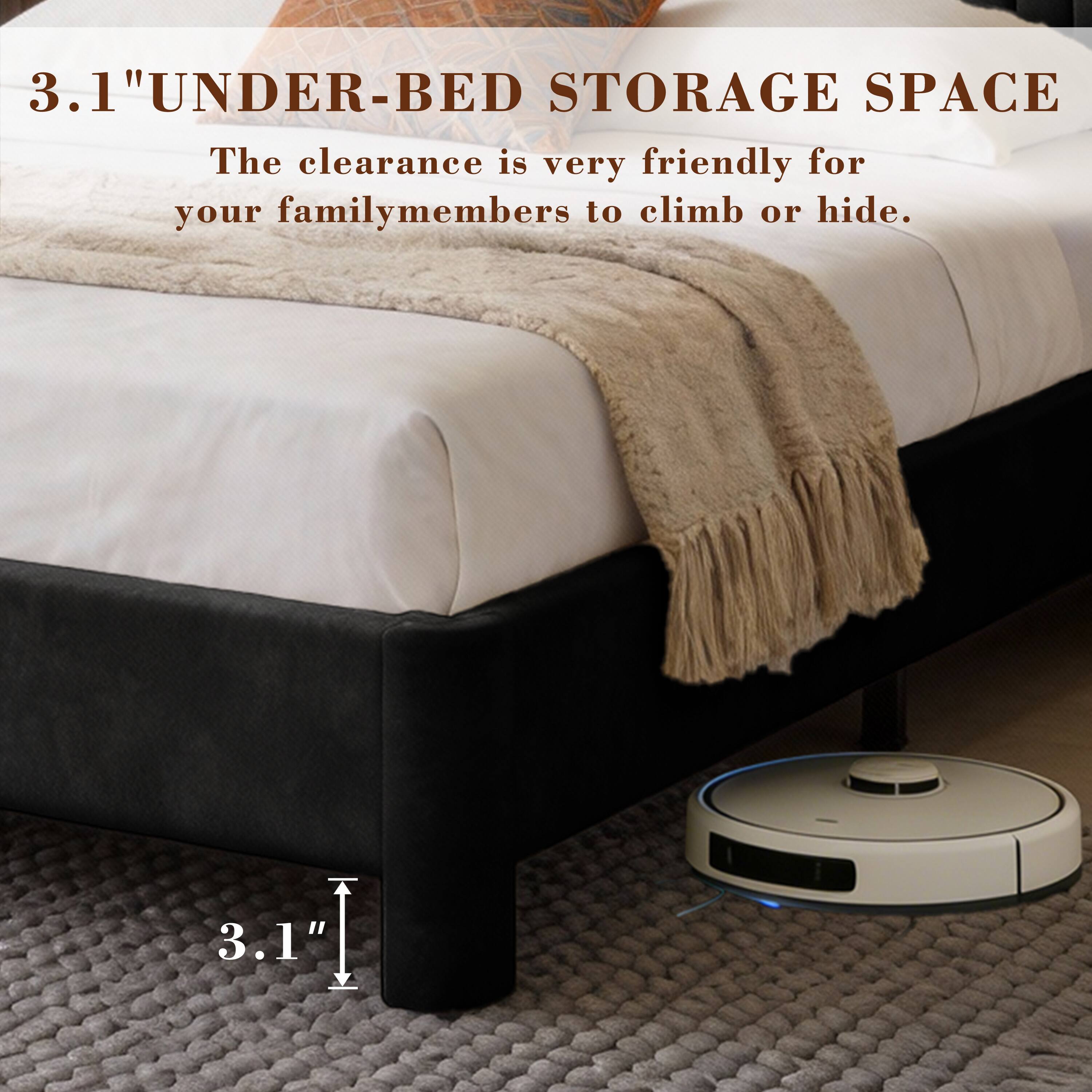 3.1" UNDER-BED STORAGE SPACE

The clearance is very friendly for your family members to climb or hide.