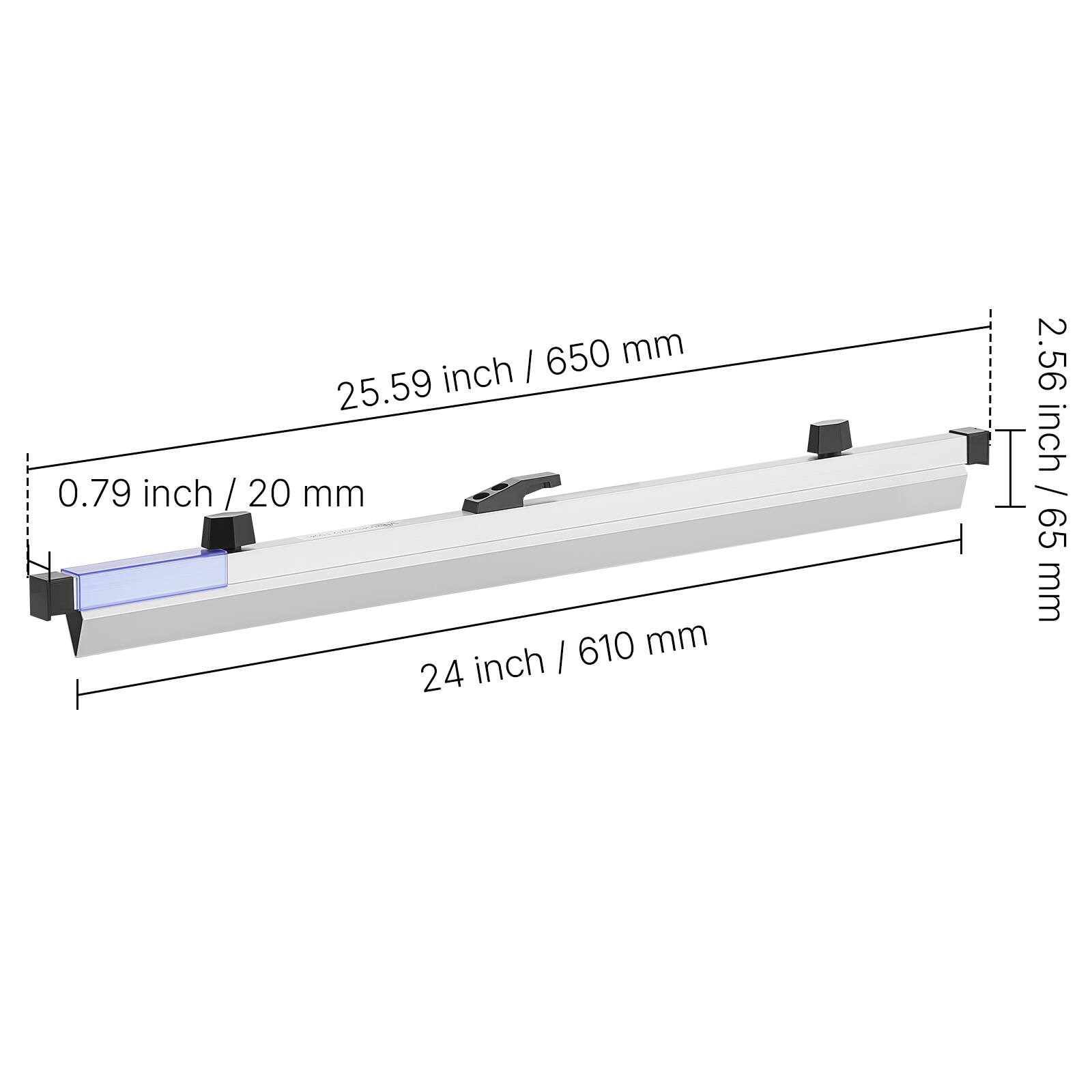 650 mm / 25.59 inch  
0.79 inch / 20 mm  
610 mm / 24 inch  
2.56 inch / 65 mm